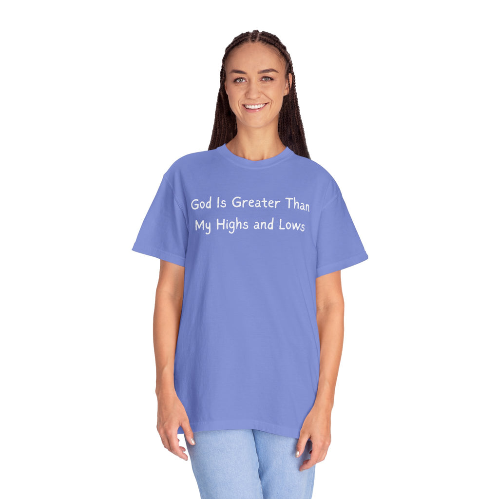 Faith Graphic T-Shirt — "God Is Greater Than My Highs and Lows" Inspirational Tee