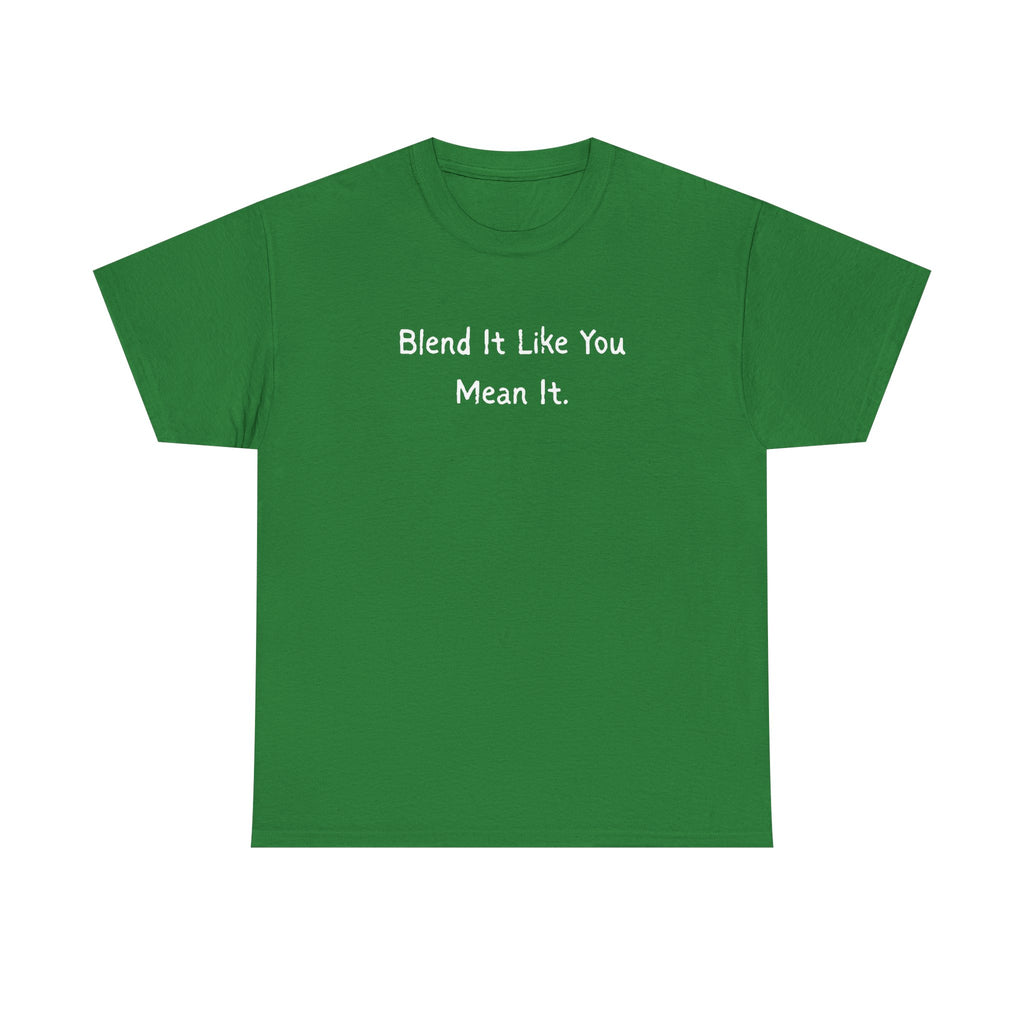 Blend It Like You Mean It Tee