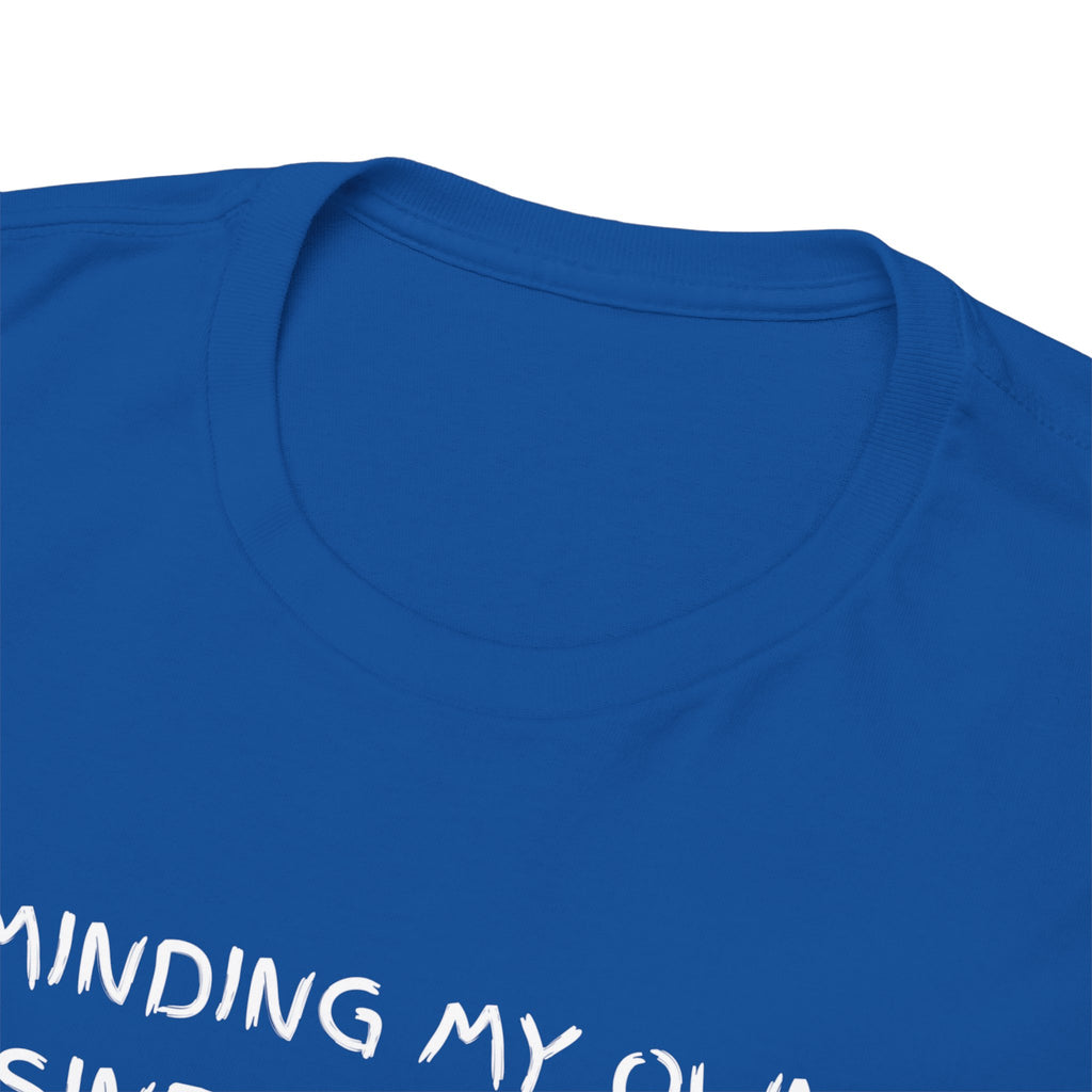 Minding My Own Business Tee — Funny Minimalist Slogan T-Shirt