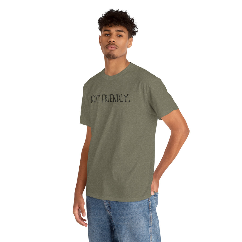 T-Shirt — "Not Friendly." Minimalist Statement Tee