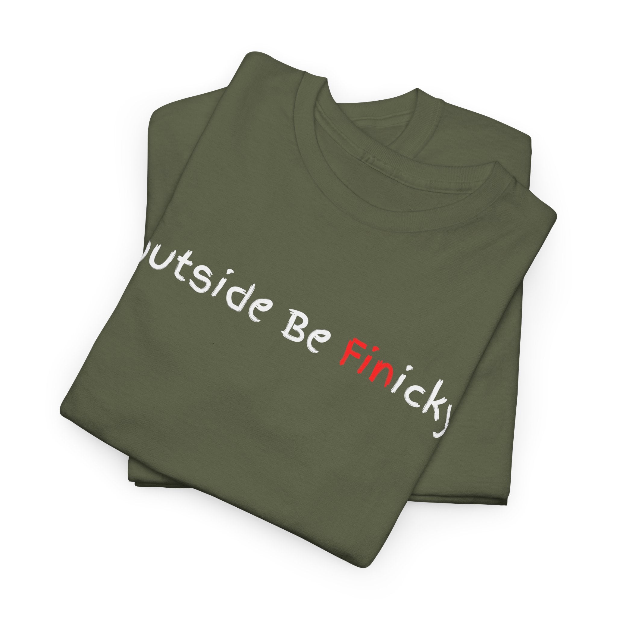 Outside Be Finicky Graphic Tee — Funny Playful Slogan T-Shirt