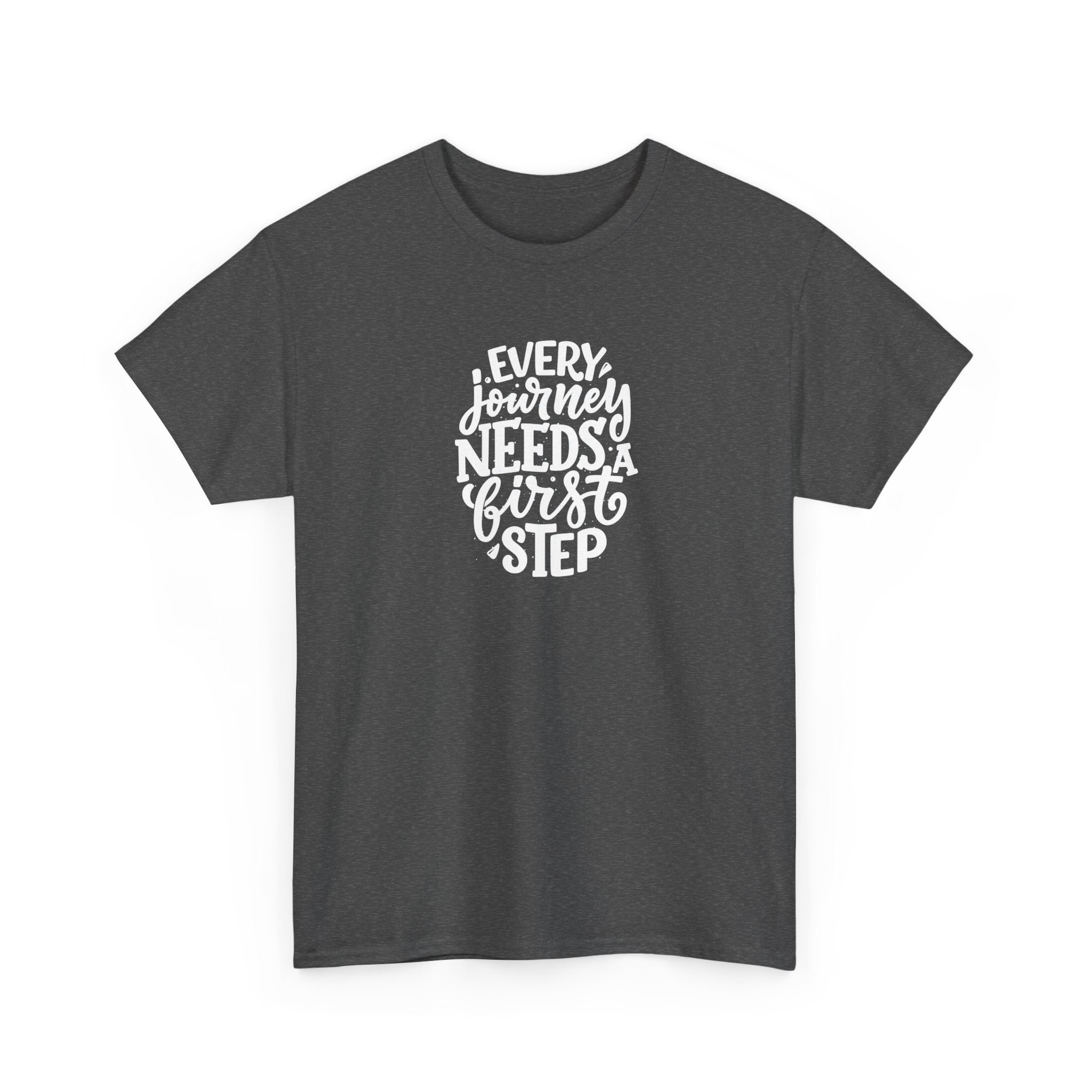 T-Shirt — "Every Journey Needs a First Step" Inspirational Quote Tee