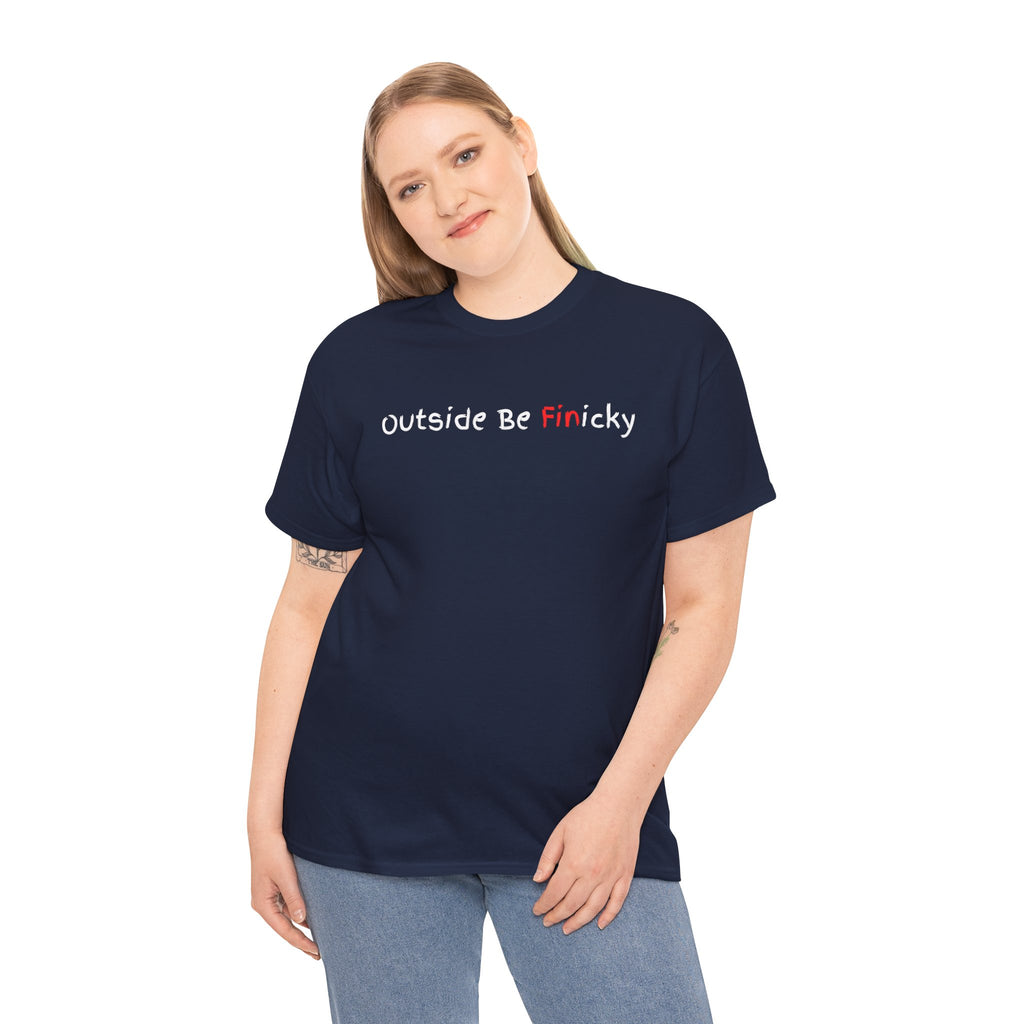 Outside Be Finicky Graphic Tee — Funny Playful Slogan T-Shirt