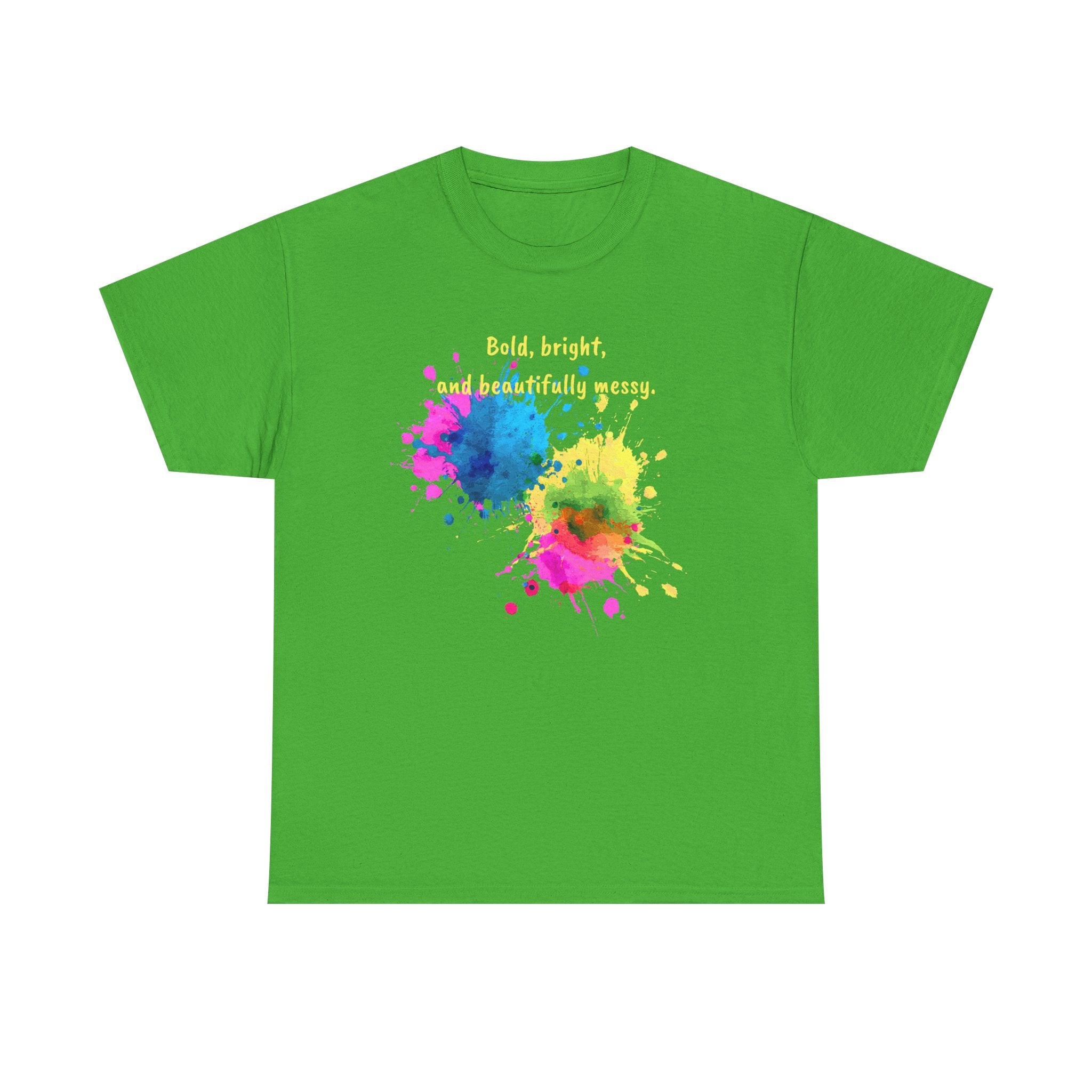 Bold, Bright and Beautifully Messy T-Shirt — Colorful Paint Splash Graphic Tee