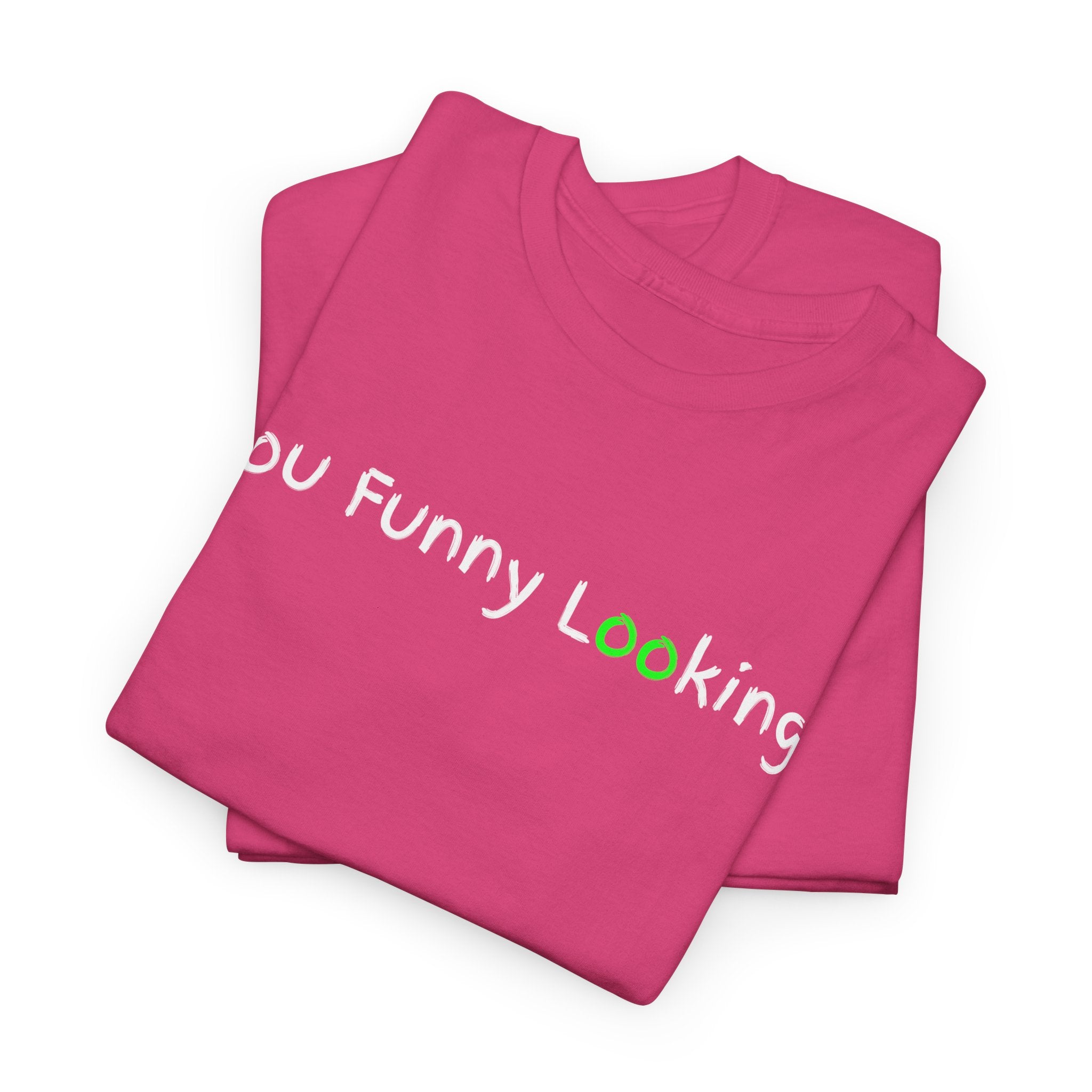 You Funny Looking Tee — Funny Graphic Black T-Shirt