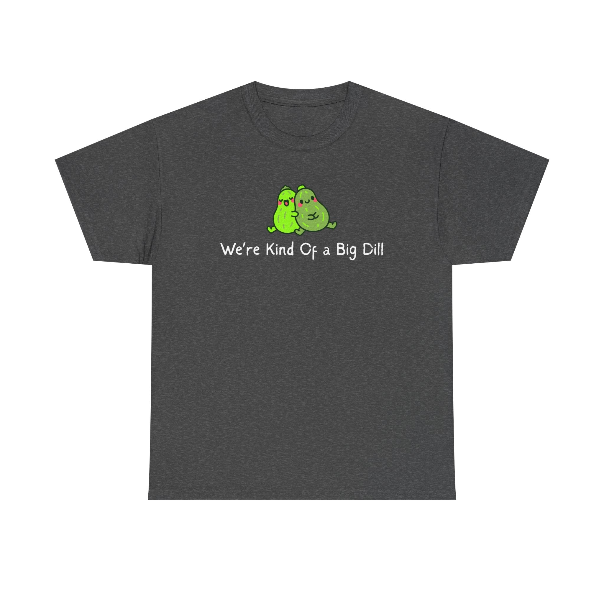 Big Dill Pickle Couple T-Shirt — "We're Kind Of a Big Dill" Cute Pun Tee