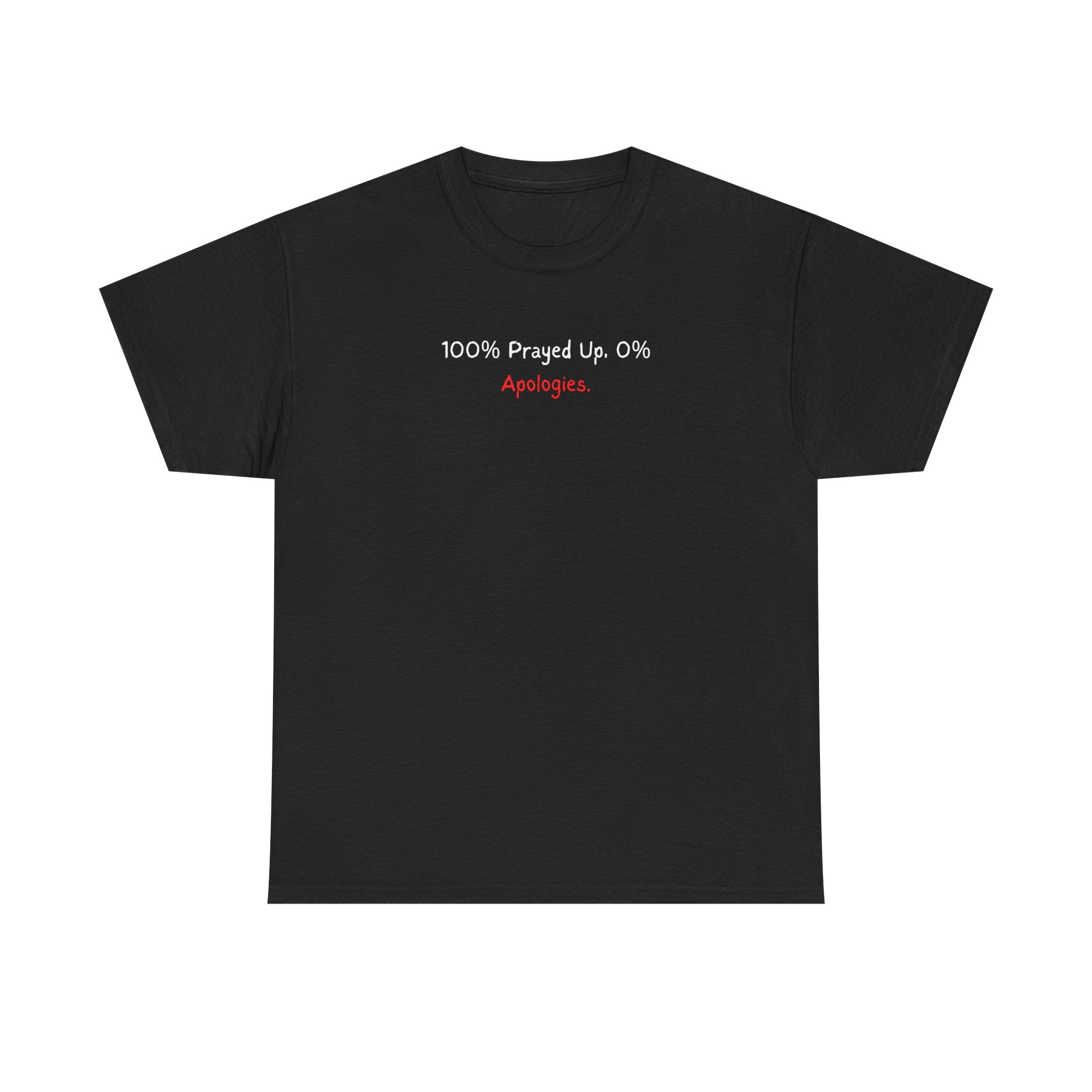 100% Prayed Up, 0% Apologies T-Shirt — Faith Bold Gospel Tee