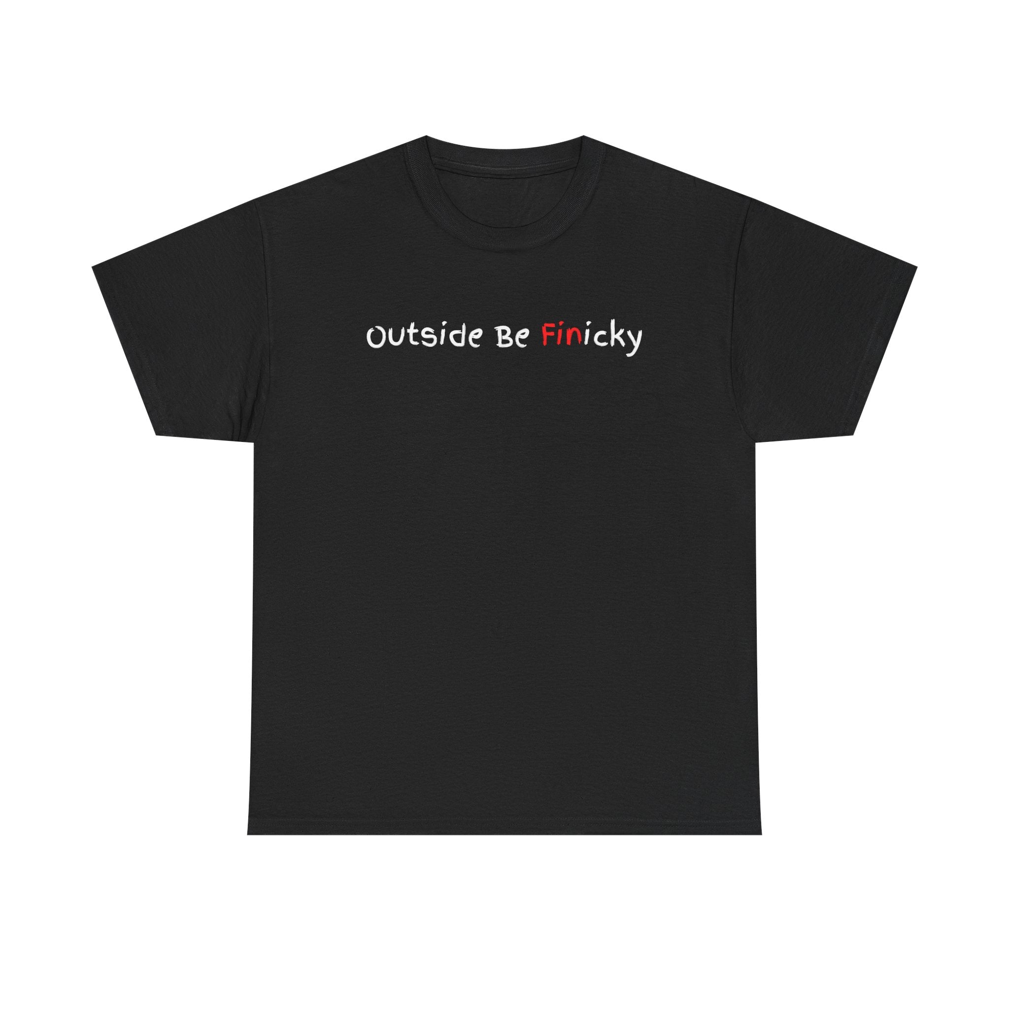 Outside Be Finicky Graphic Tee — Funny Playful Slogan T-Shirt
