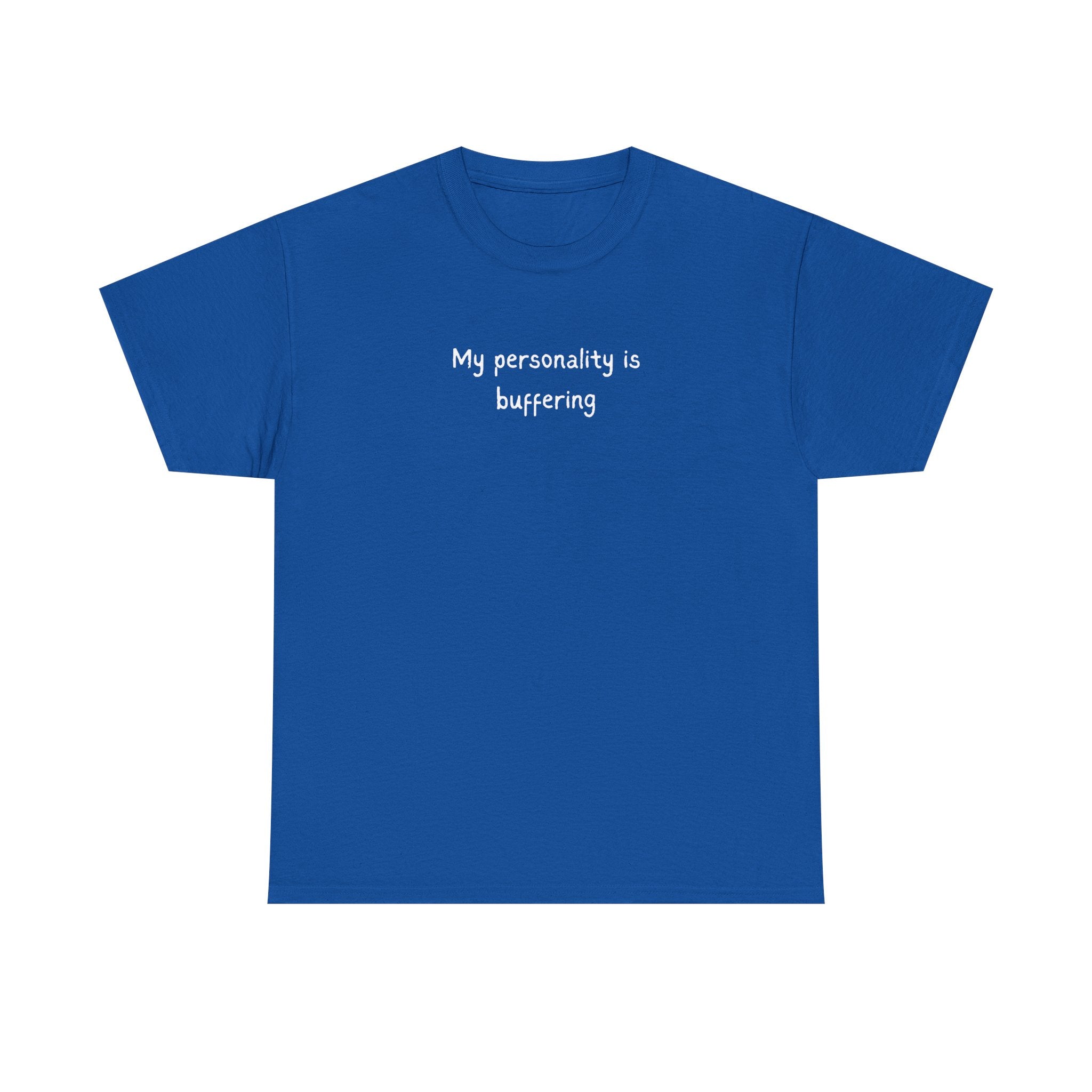 My Personality Is Buffering T-Shirt — Funny Sarcastic Graphic Tee
