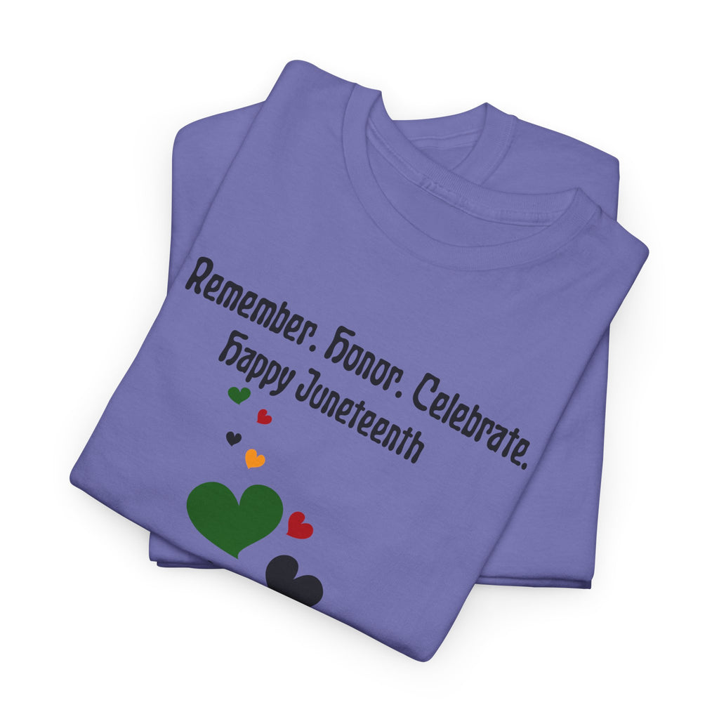 Juneteenth Celebration T‑Shirt — "Remember. Honor. Celebrate. Happy Juneteenth" with Pan-African Heart Design