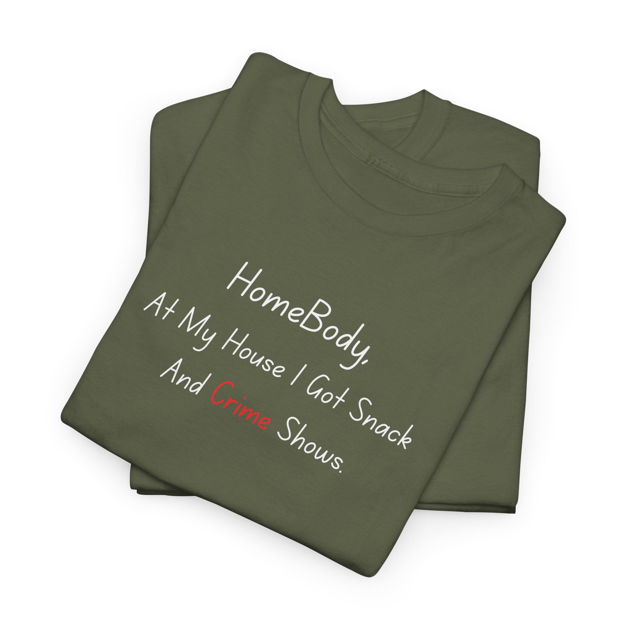 T-Shirt — "HomeBody: At My House I Eat Snacks And Stream Shows" Cozy Graphic Tee