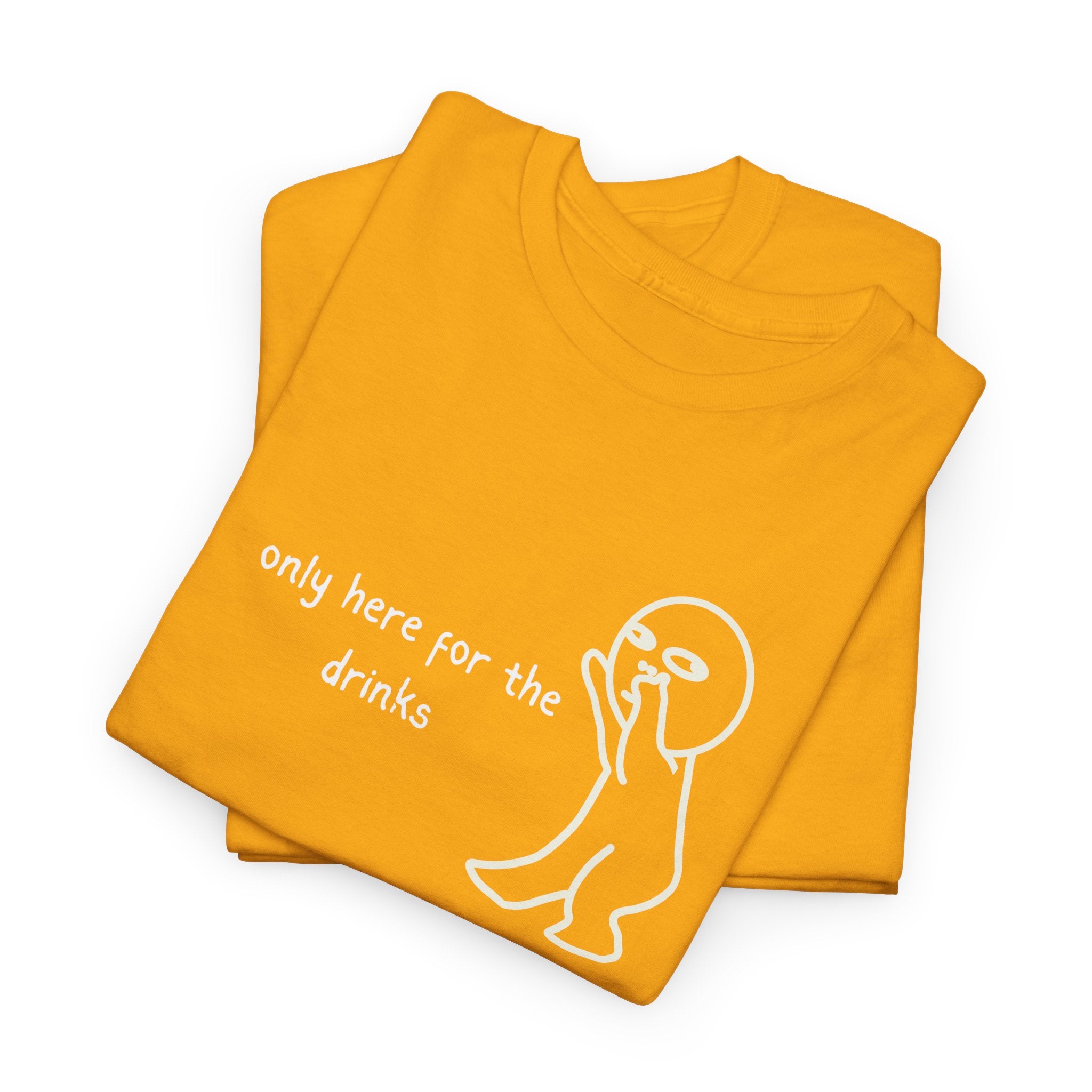 “Only Here for the Drinks” T‑Shirt — Funny Party Graphic Tee