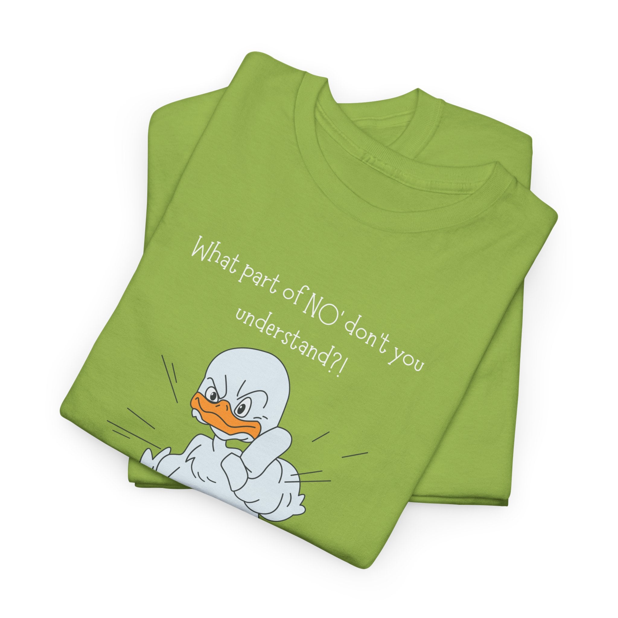 Duck Cartoon Tee – “What part of NO? don’t you understand?" Funny Graphic T‑Shirt