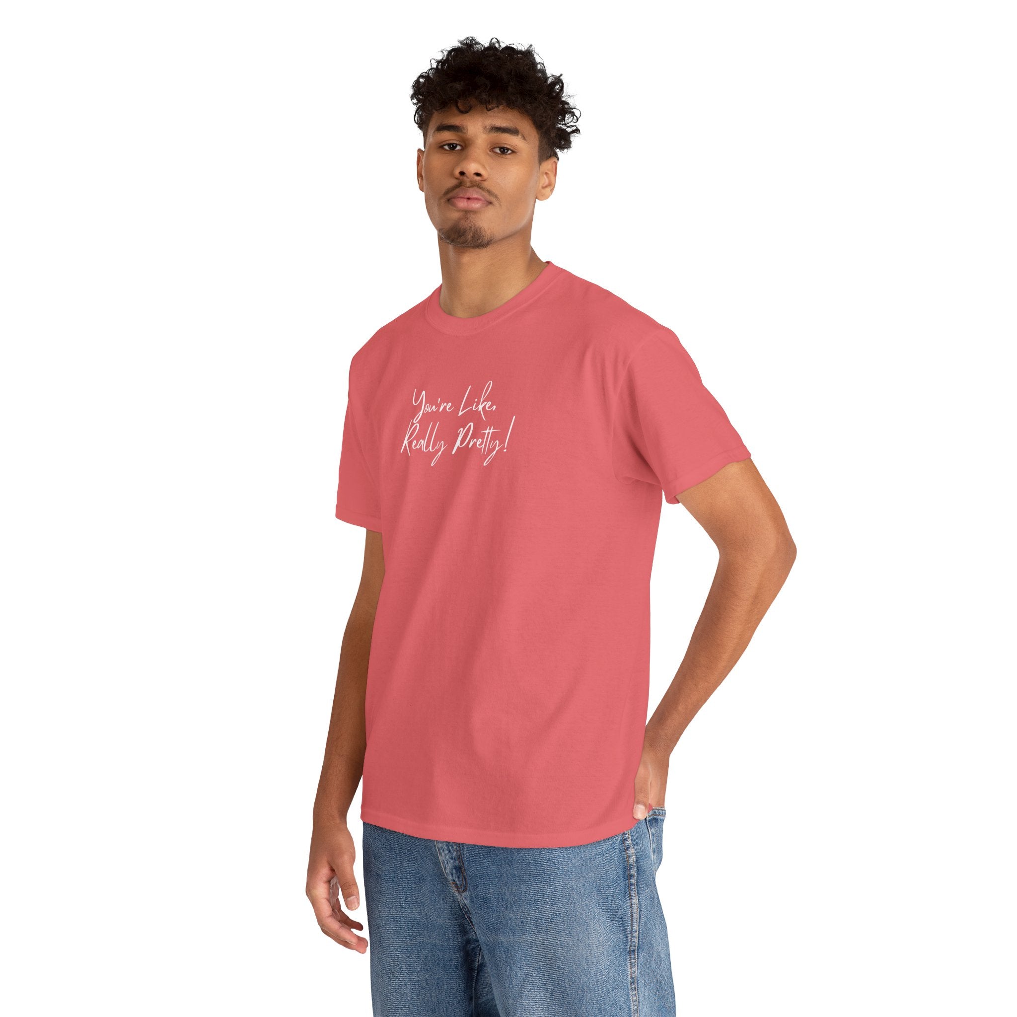 You're Like, Really Pretty Tee — Feminine Script Graphic T‑Shirt
