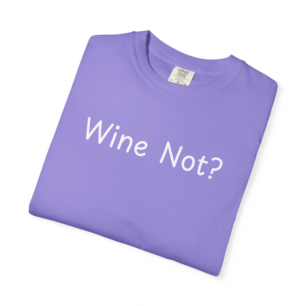 Comfort colors 1717 Template 1768690714646-Wine-Not-in-white-letters