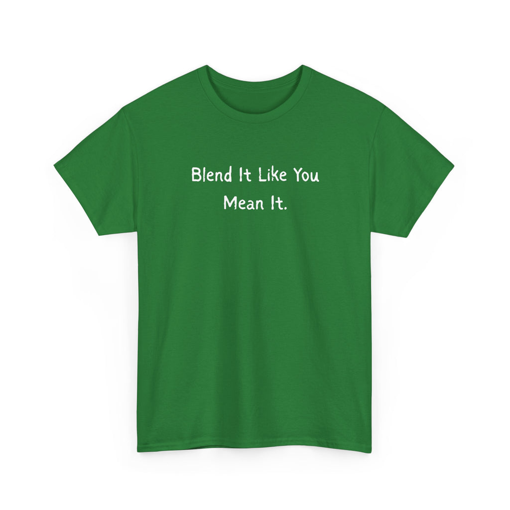 Blend It Like You Mean It Tee