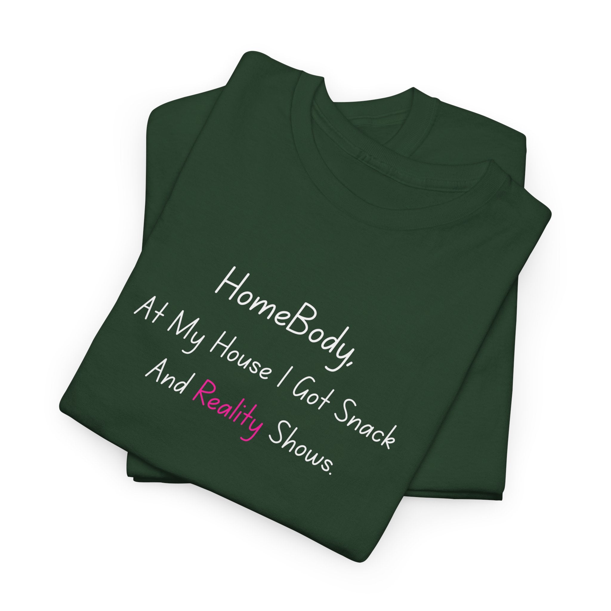 HomeBody "At My House I Eat Snacks And Really Shower" T-Shirt