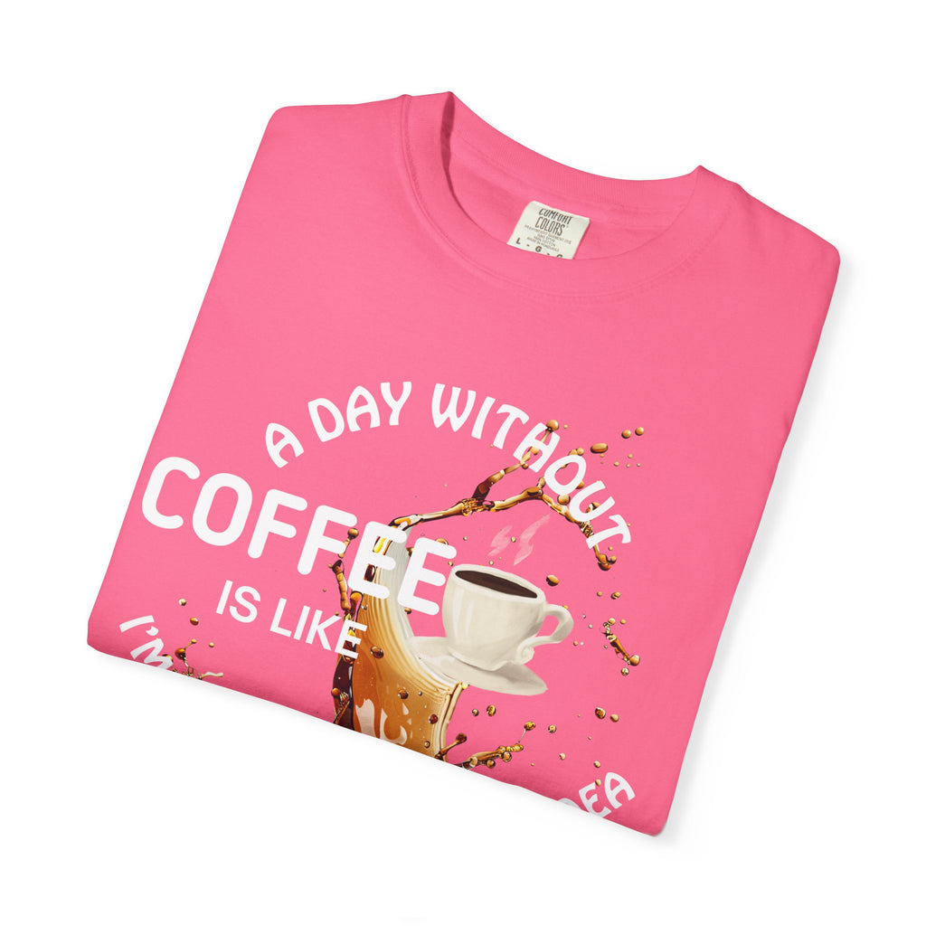 Comfort colors 1717 Template 1769057704088-A-DAY-WITHOUT-COFFEE