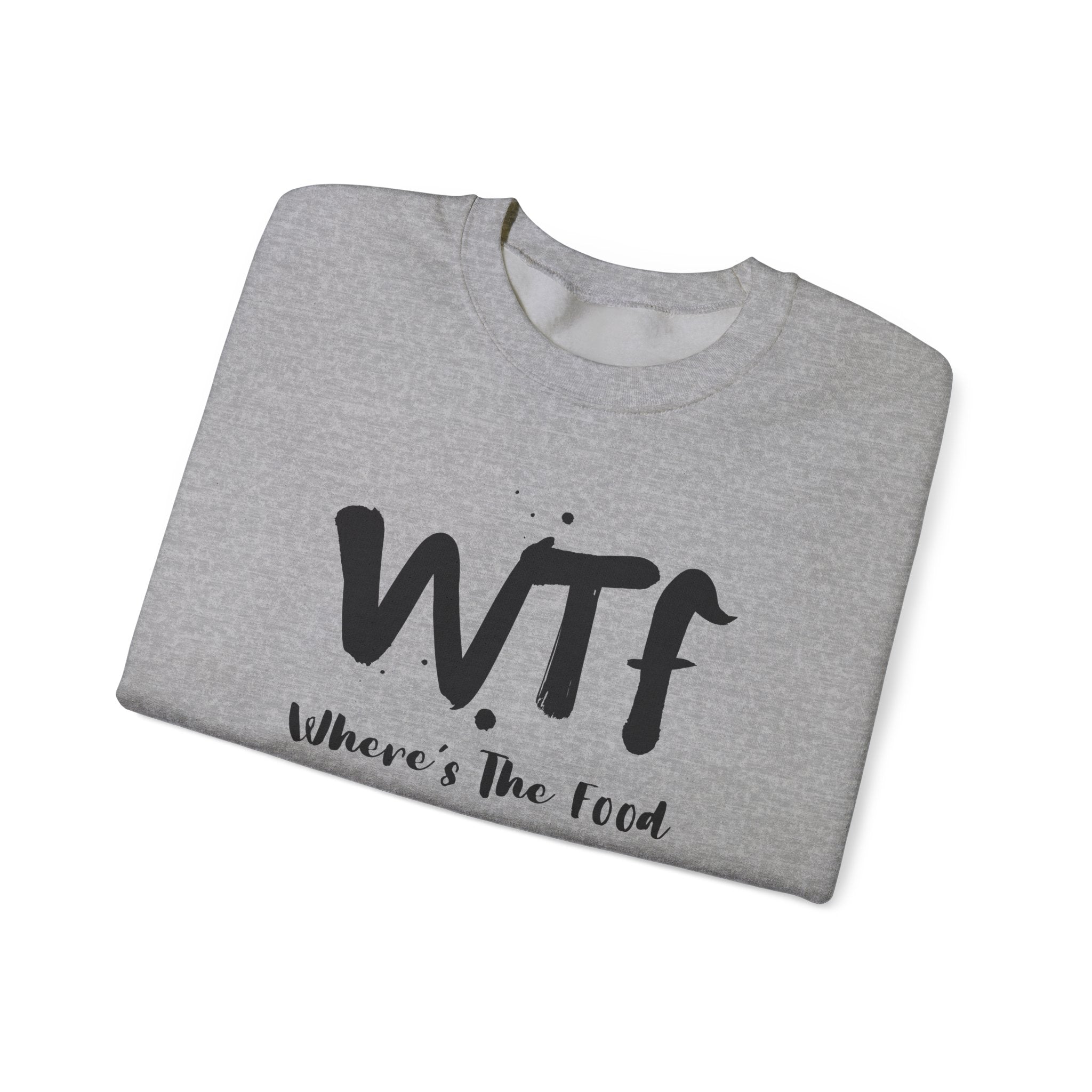 Sweatshirt — "WTF Where's The Food" Funny Crewneck for Foodies