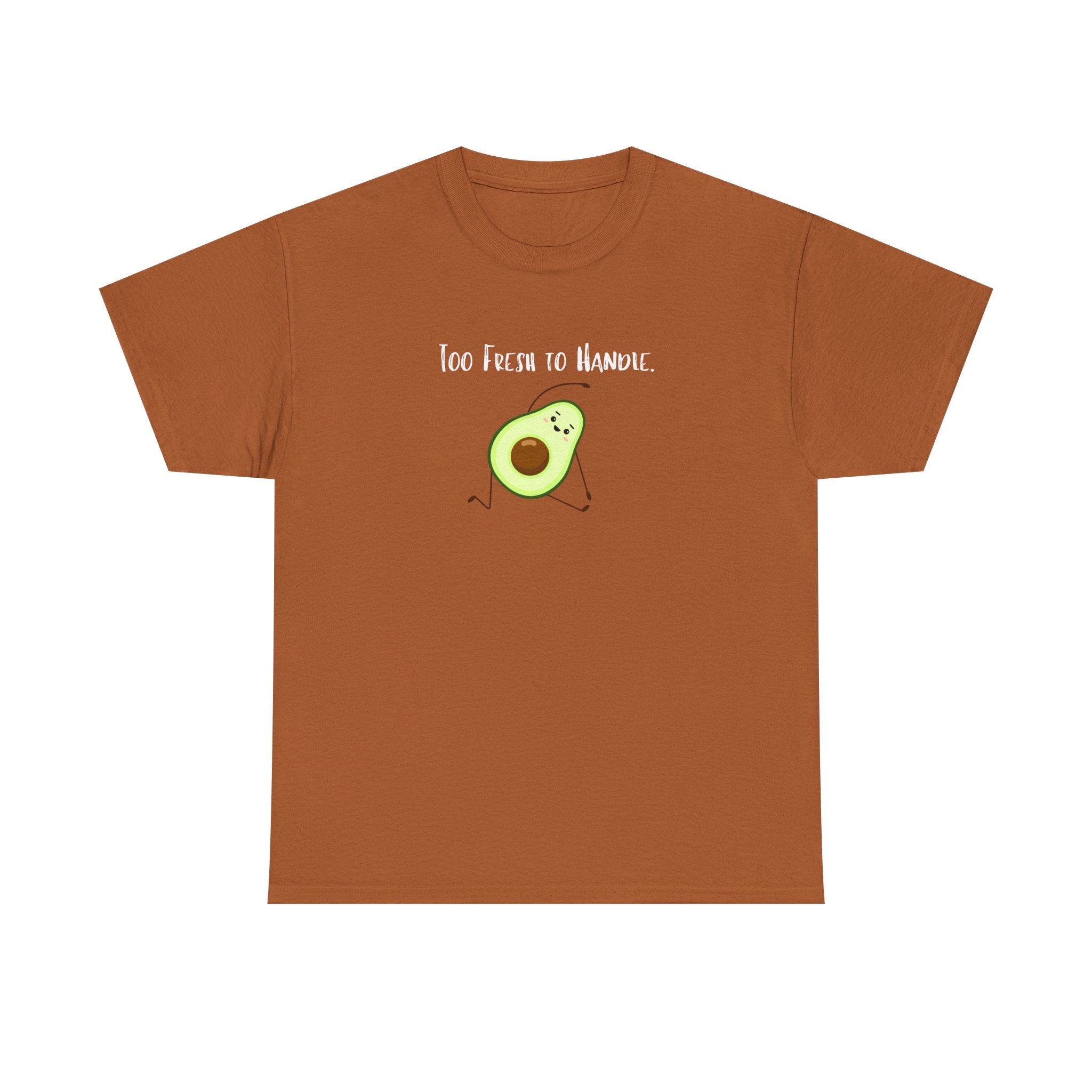 Too Fresh to Handle Avocado T-Shirt