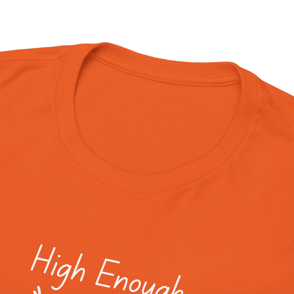 High Enough Stick Figure Tee — Funny Inspirational Graphic T-Shirt