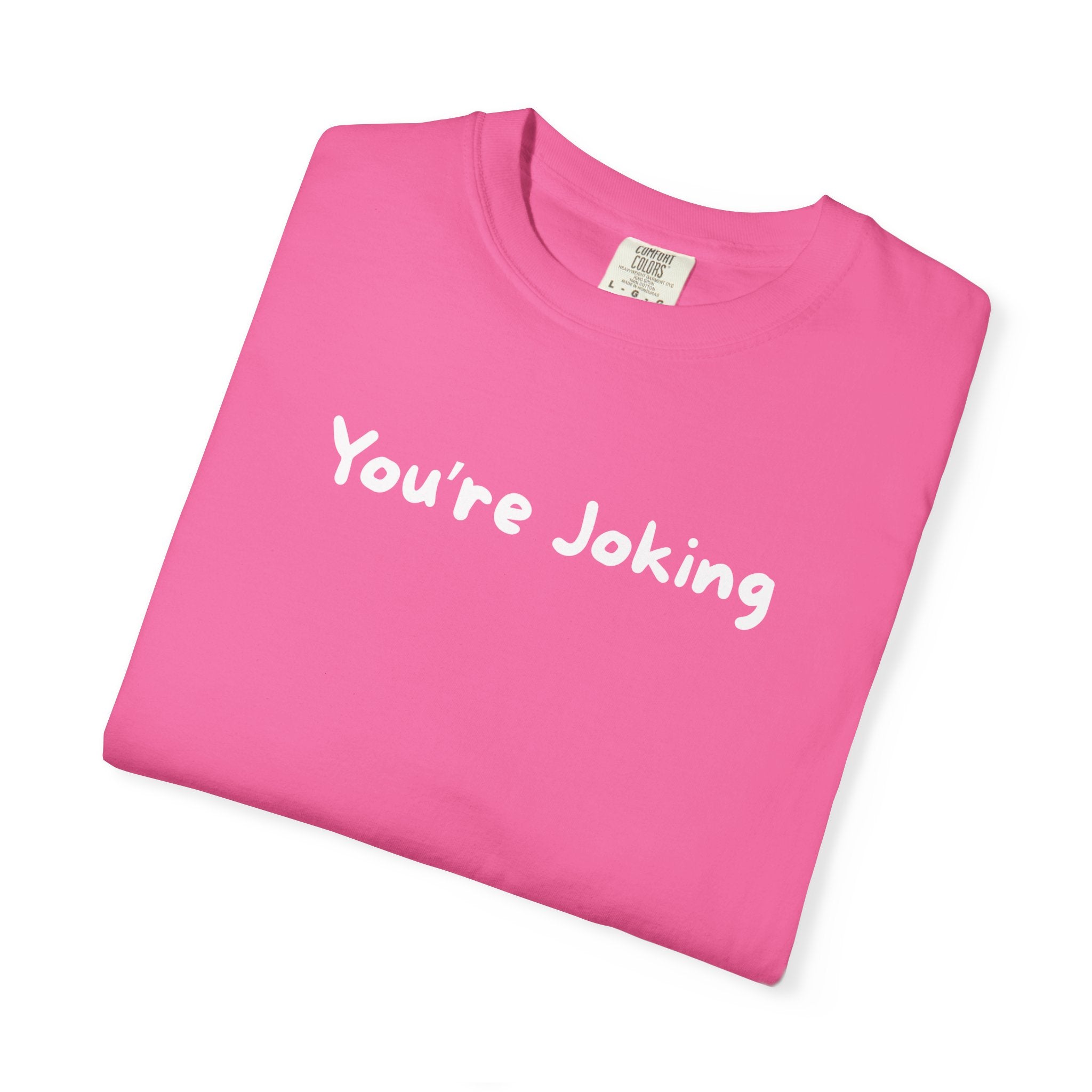 You’re Joking T‑Shirt — Funny Minimalist Graphic Tee