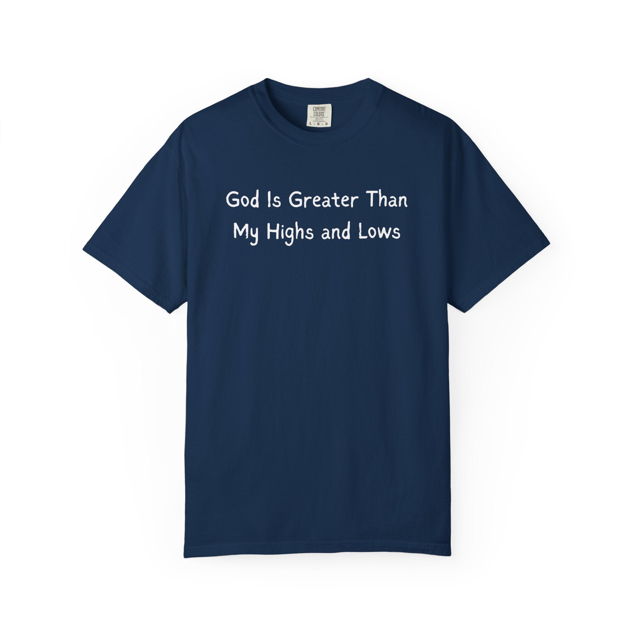 Faith Graphic T-Shirt — "God Is Greater Than My Highs and Lows" Inspirational Tee