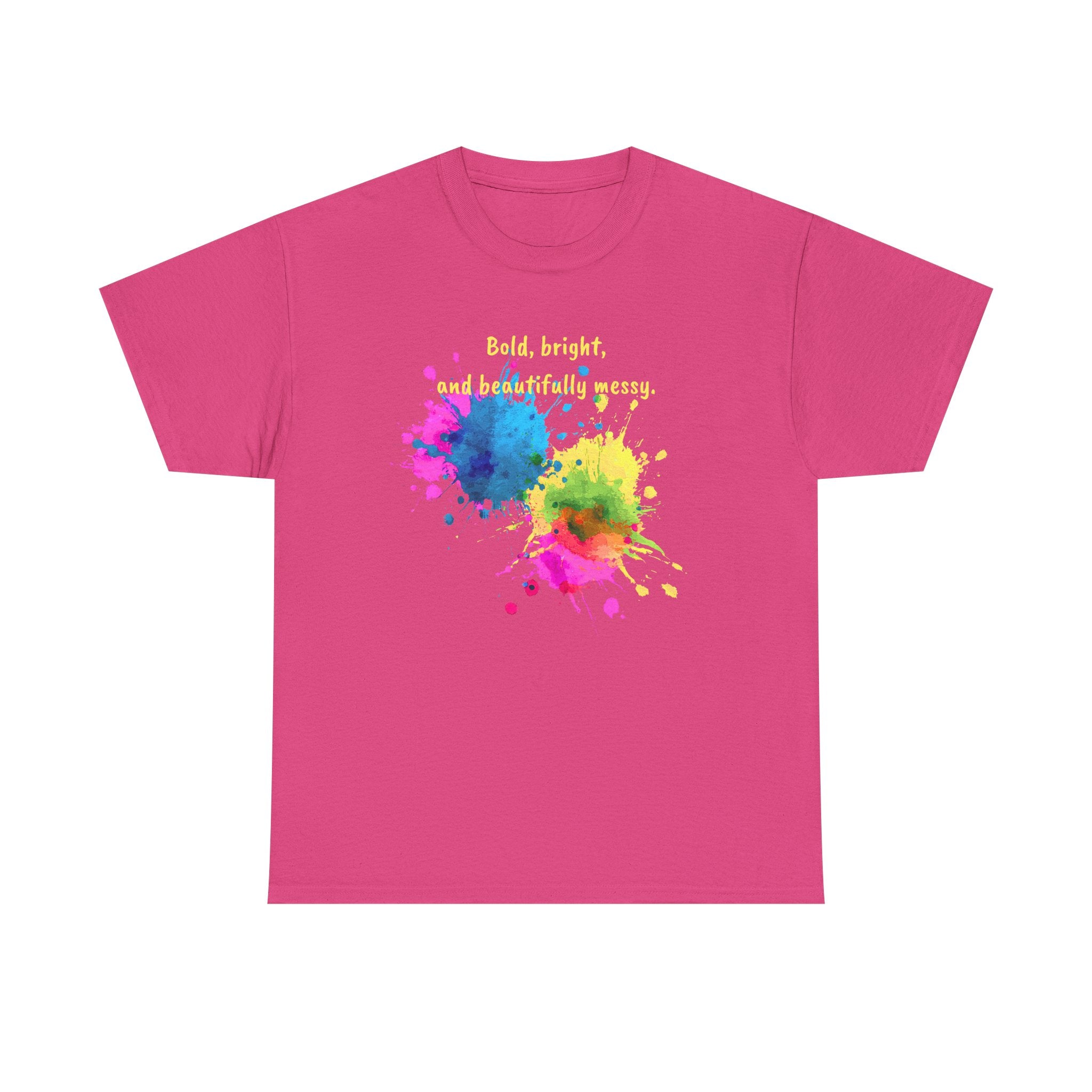 Bold, Bright and Beautifully Messy T-Shirt — Colorful Paint Splash Graphic Tee
