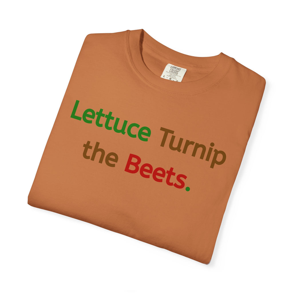 Lettuce Turnip the Beets T-Shirt