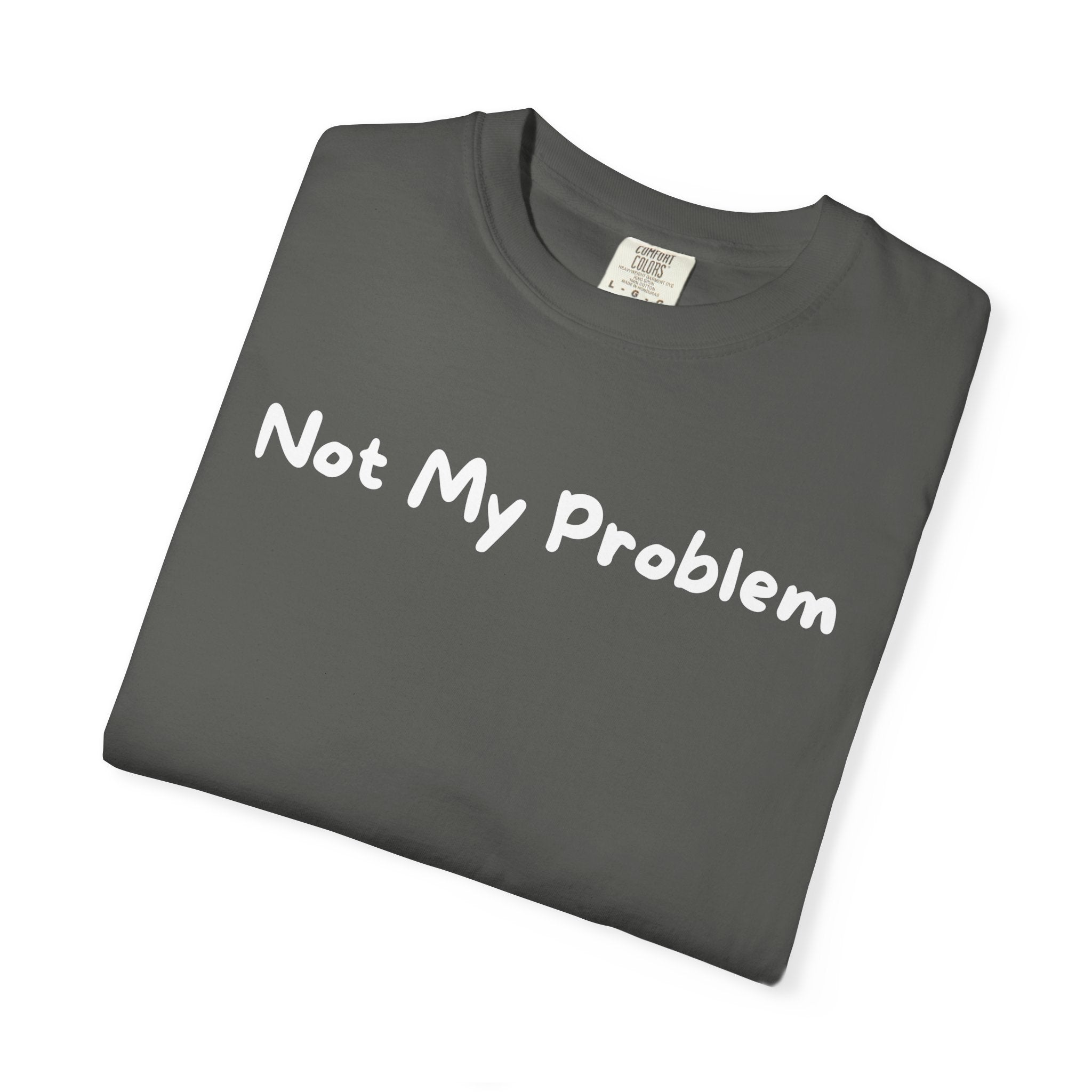 Not My Problem T-Shirt — Graphic Casual Tee with Sassy Text