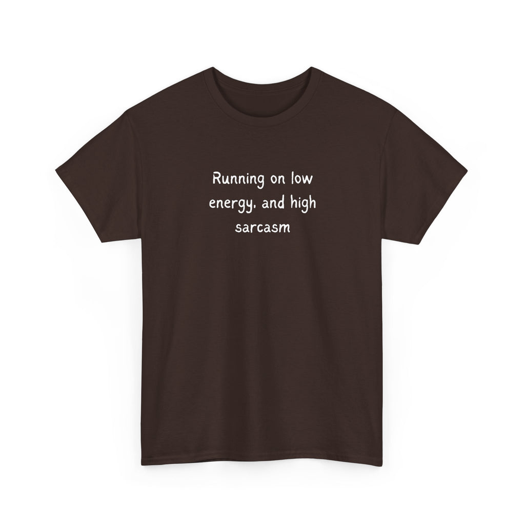 Sarcastic Tee — "Running on Low Energy and High Sarcasm" Casual Graphic Shirt