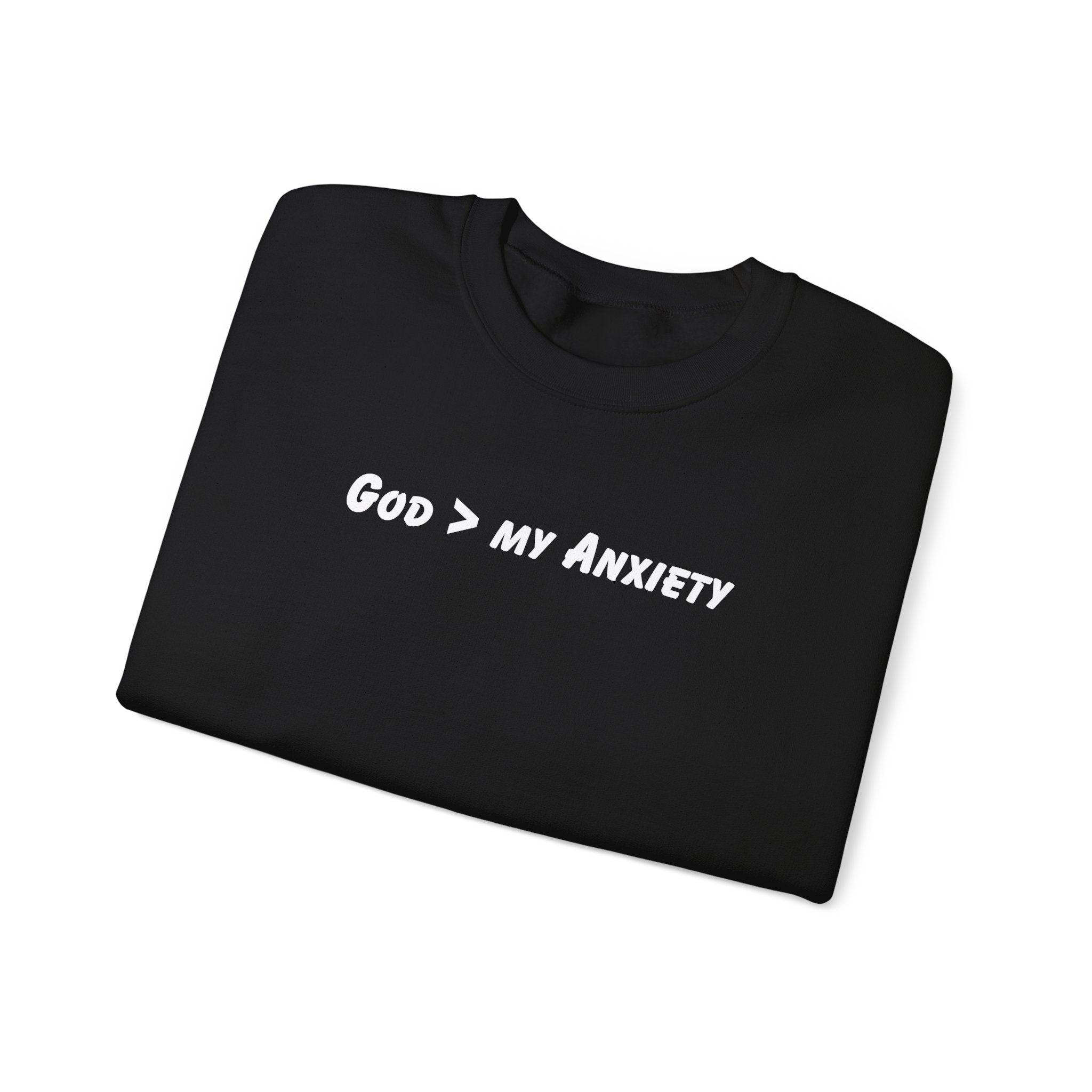 Crewneck Sweatshirt — "God > My Anxiety" Faith Graphic Religious Pullover