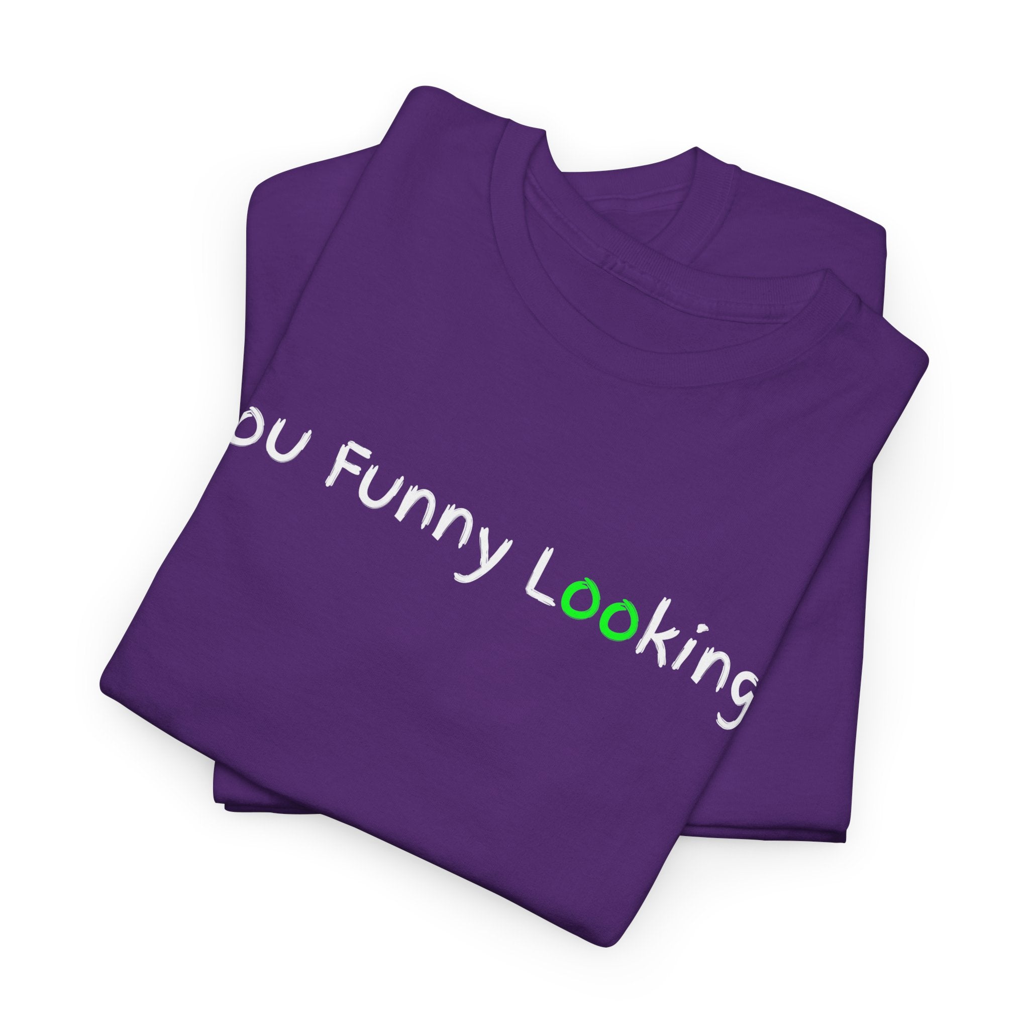 You Funny Looking Tee — Funny Graphic Black T-Shirt