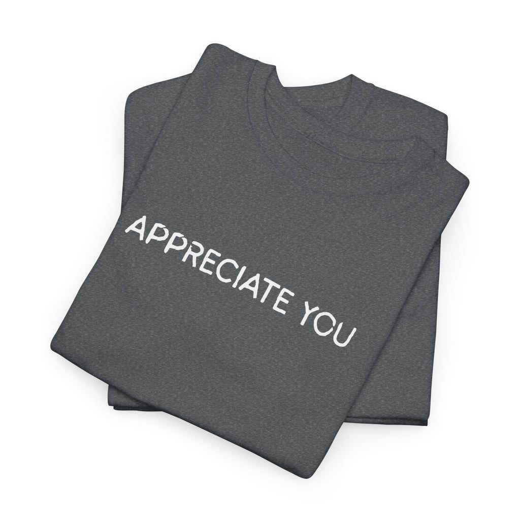 Appreciate You Tee — Minimalist Thank You Graphic T-Shirt
