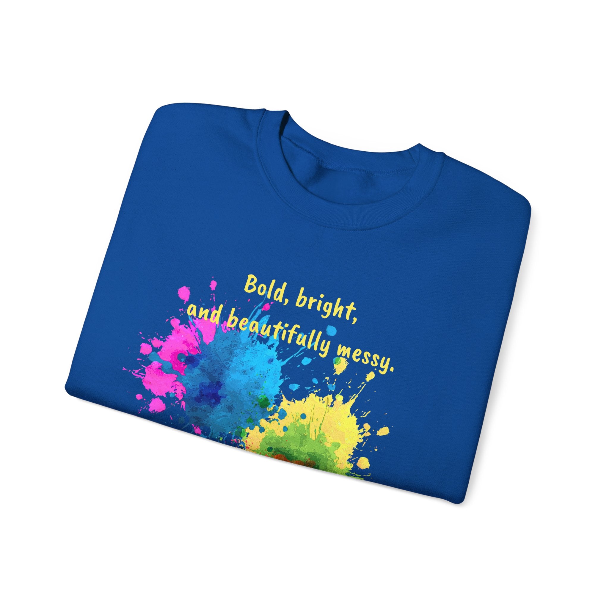 Crewneck Sweatshirt — "Bold, Bright, and Beautifully Messy" Color Splash