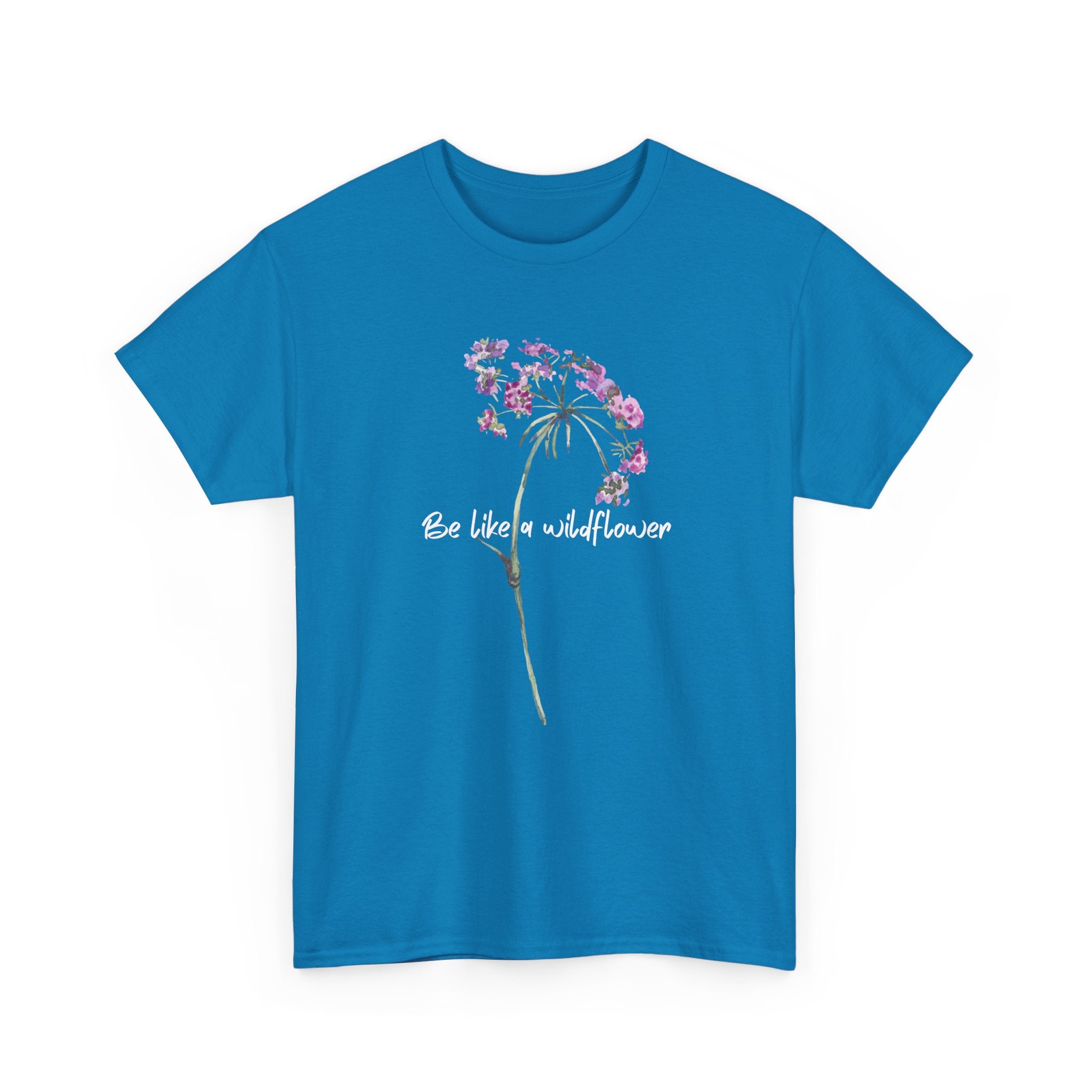 Wildflower Tee — "Be Like a Wildflower" Floral Graphic T-Shirt