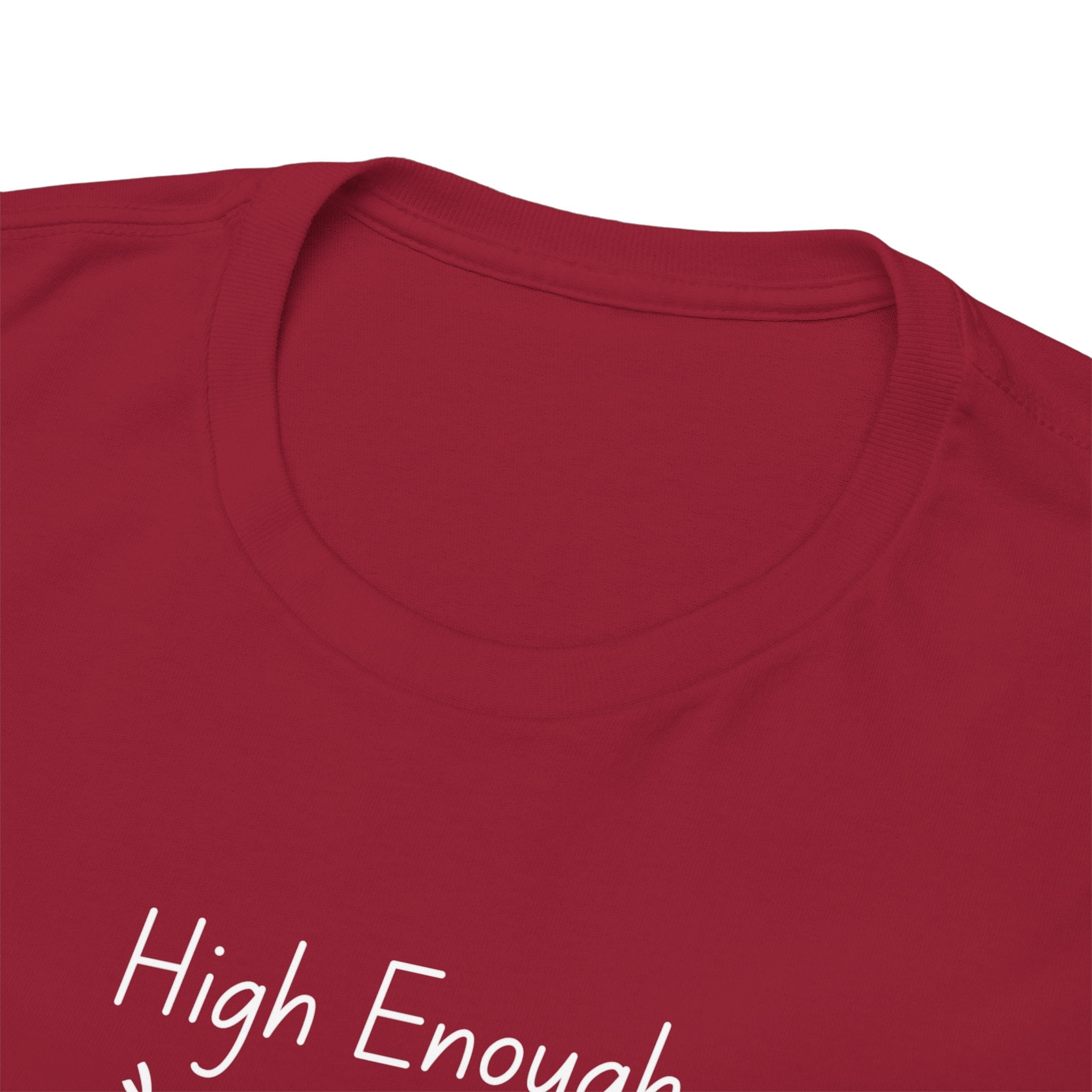 High Enough Stick Figure Tee — Funny Inspirational Graphic T-Shirt