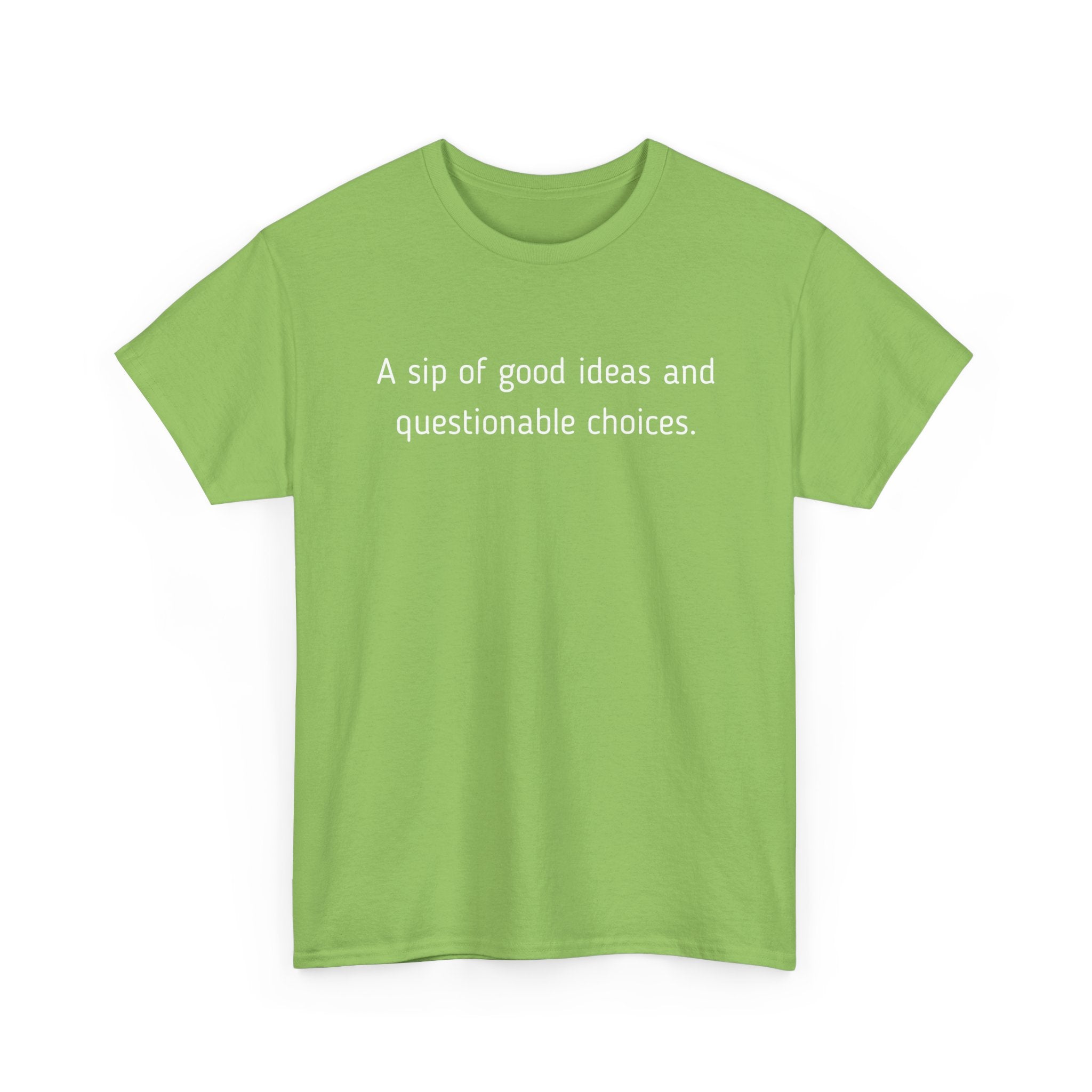 Graphic Tee — "A sip of good ideas and questionable choices"