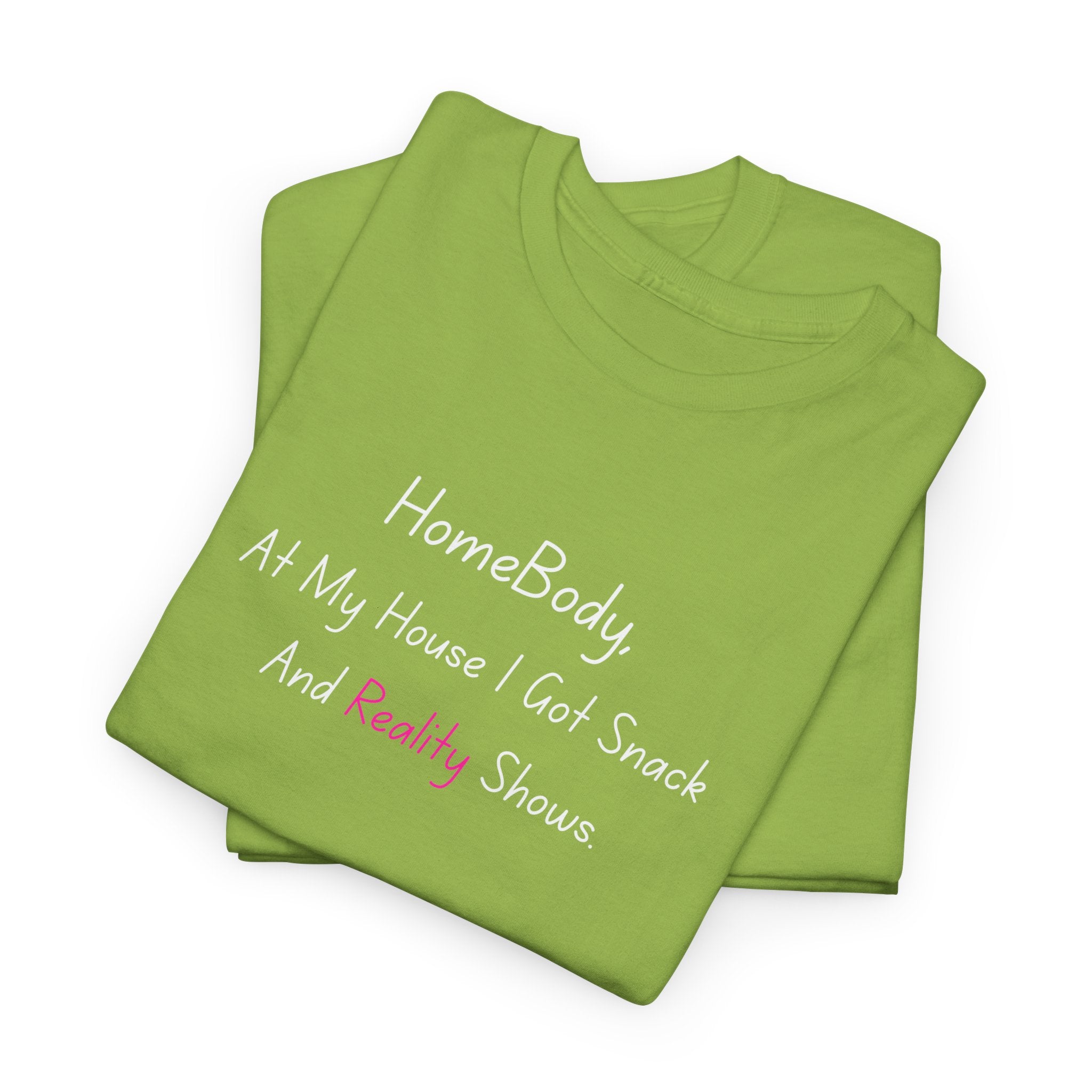 HomeBody "At My House I Eat Snacks And Really Shower" T-Shirt