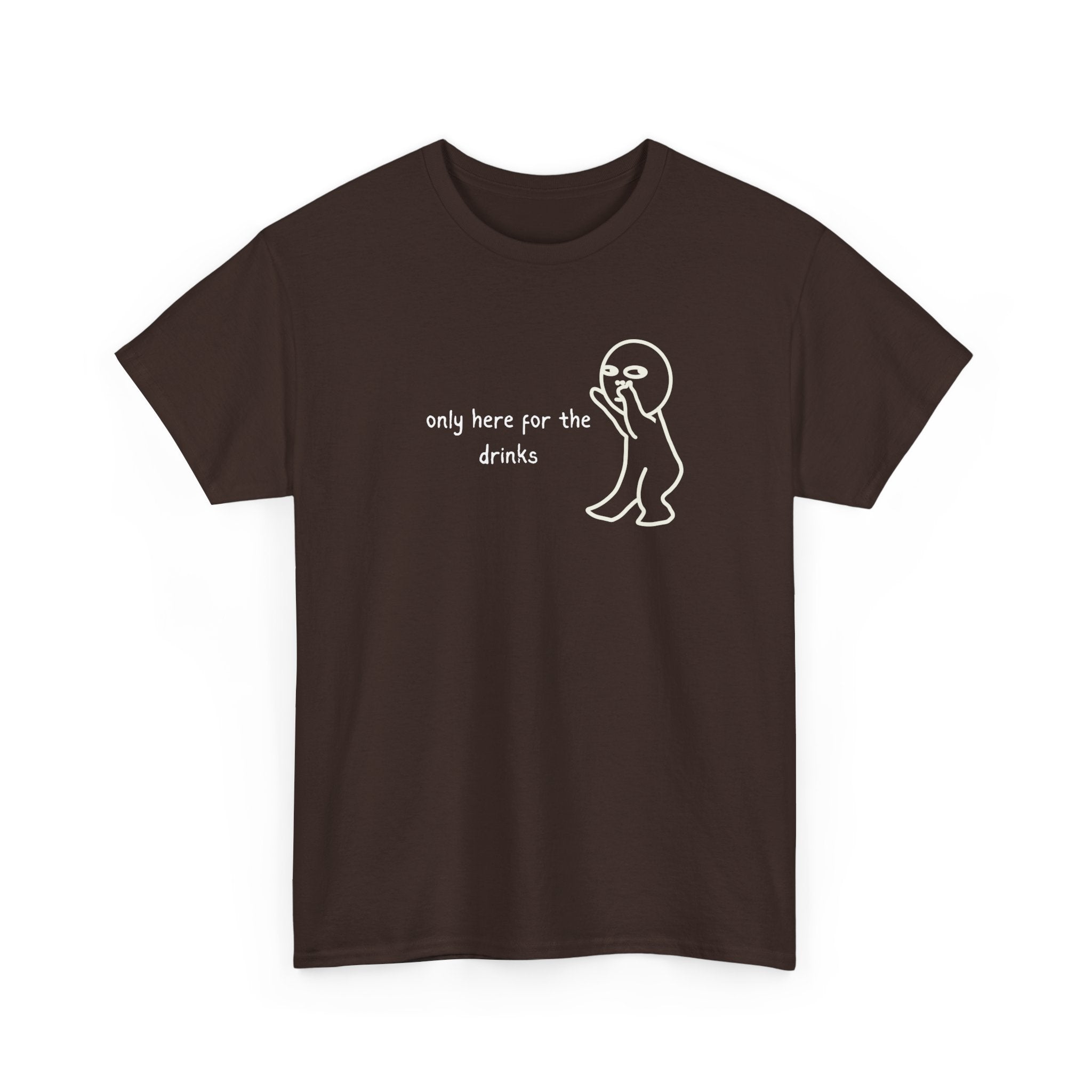 “Only Here for the Drinks” T‑Shirt — Funny Party Graphic Tee