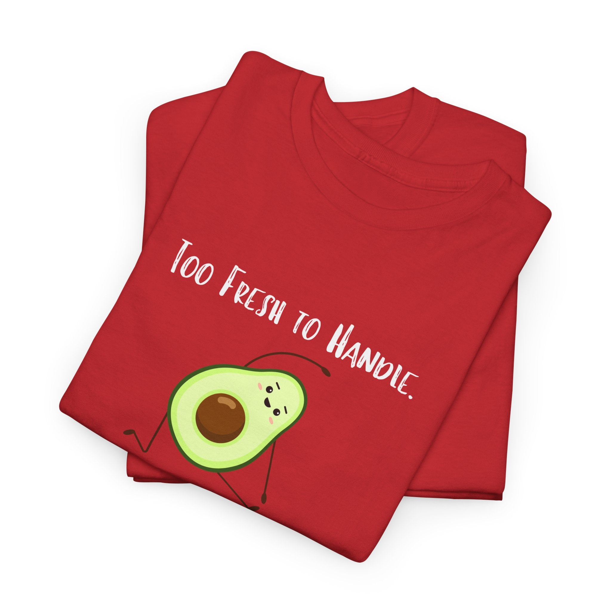 Too Fresh to Handle Avocado T-Shirt