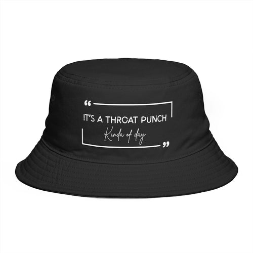 Bucket Hat - "It's a Throat Punch Kinda Day" Graphic