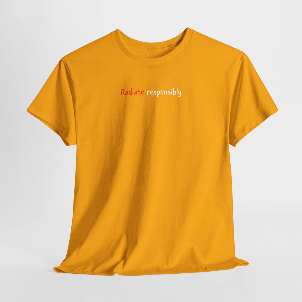 T-Shirt — "radiate Responsibly" Minimalist Awareness Tee
