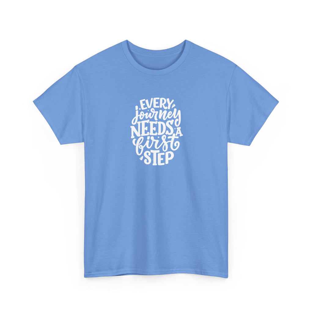 T-Shirt — "Every Journey Needs a First Step" Inspirational Quote Tee