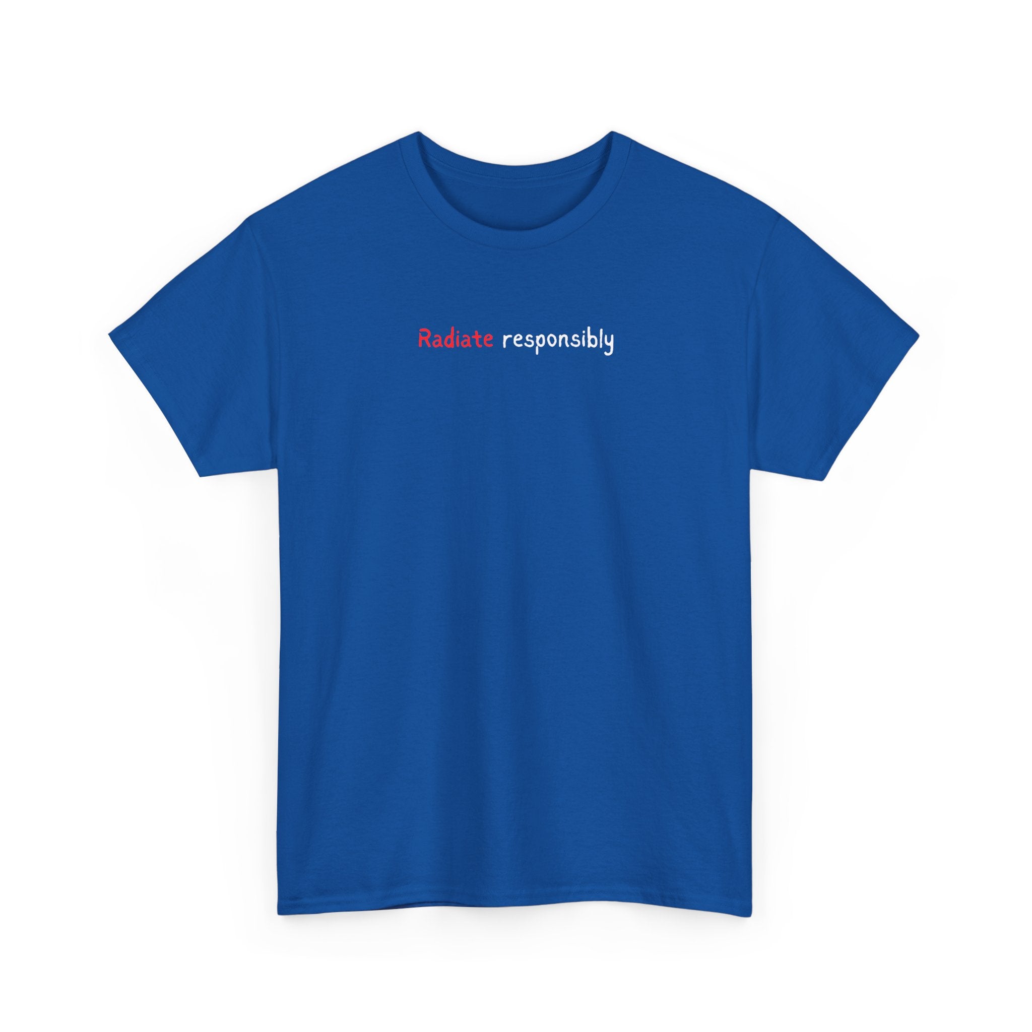 T-Shirt — "radiate Responsibly" Minimalist Awareness Tee