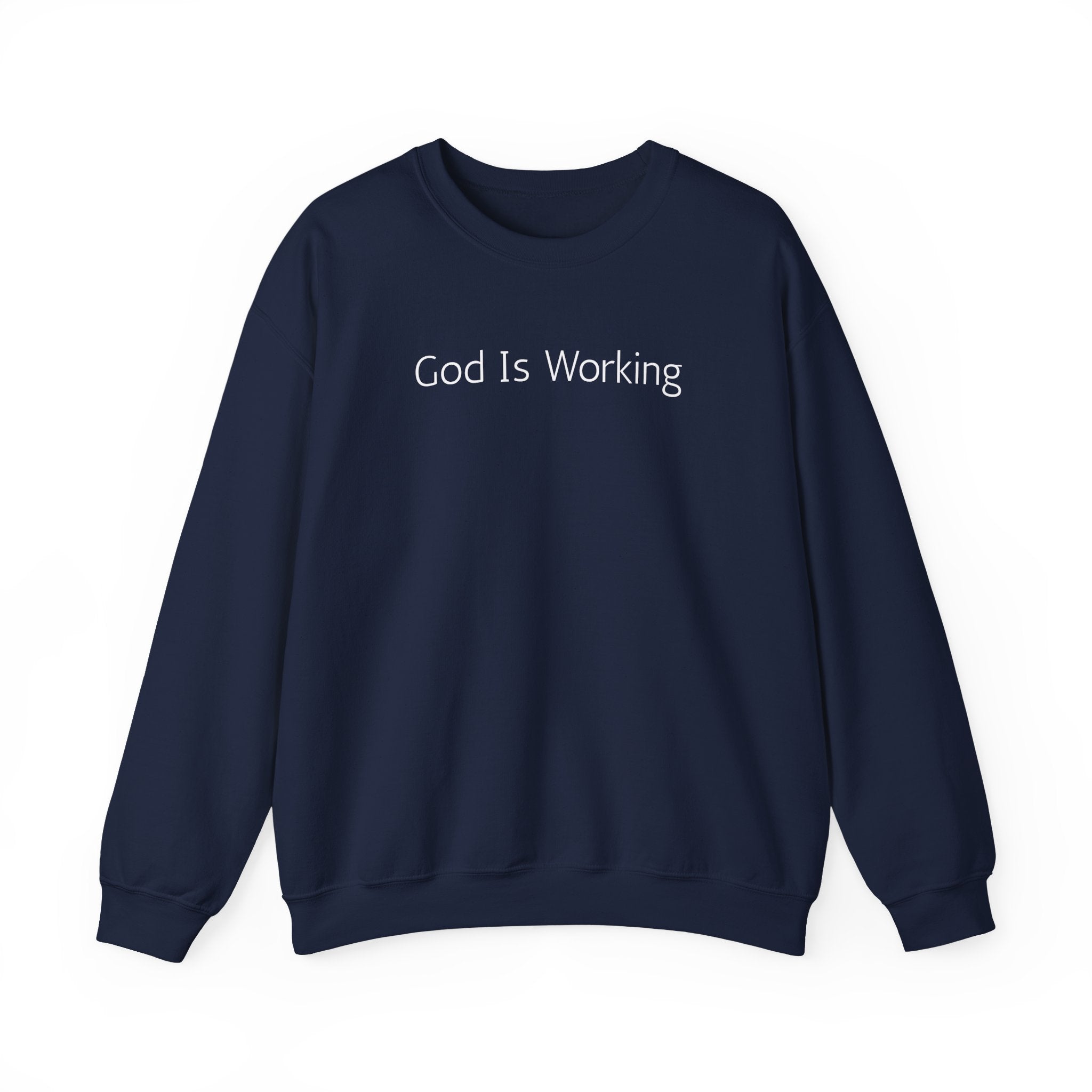 Crewneck Sweatshirt — "God Is Working" Inspirational Christian Pullover