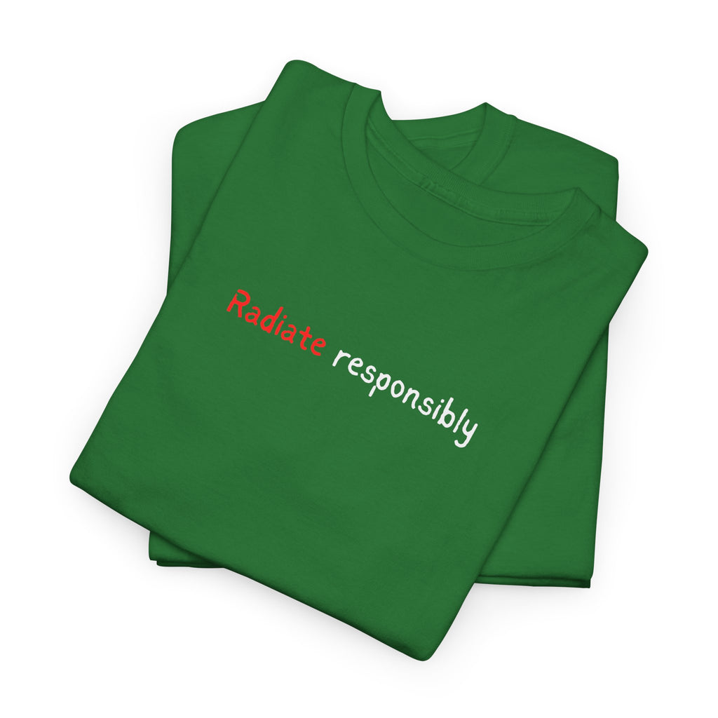 T-Shirt — "radiate Responsibly" Minimalist Awareness Tee