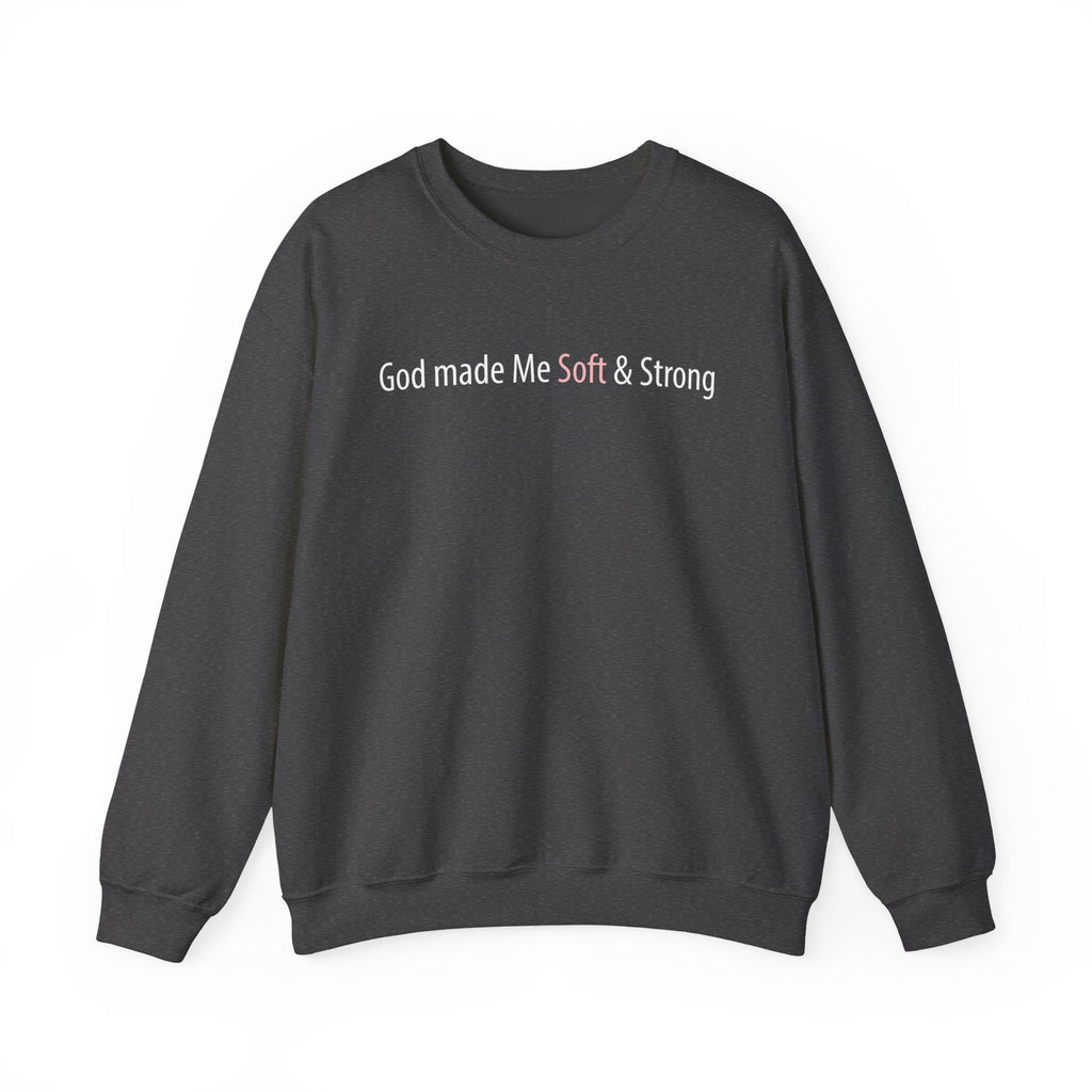 Crewneck Sweatshirt — "God Made Me Soft & Strong" Inspirational Graphic