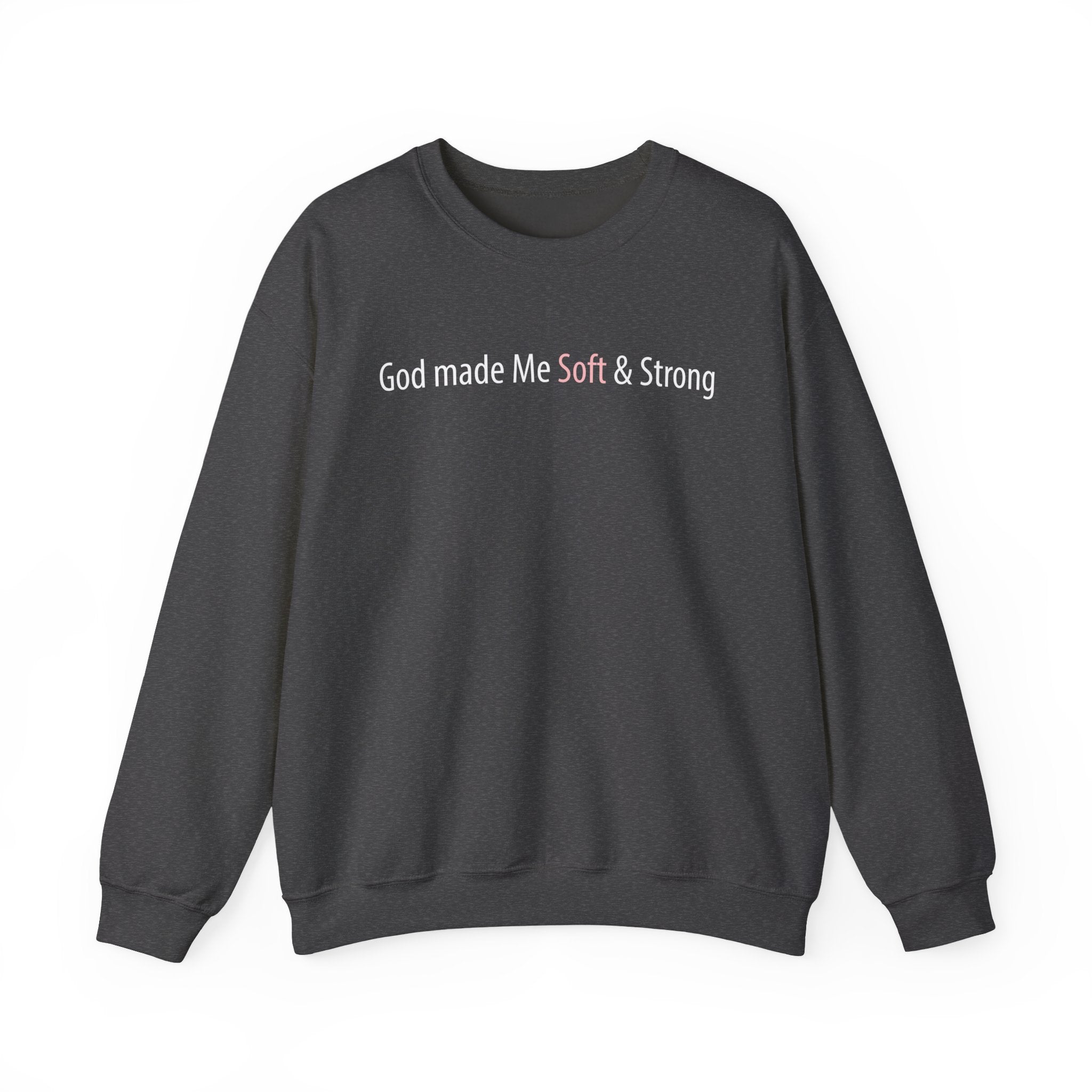 Crewneck Sweatshirt — "God Made Me Soft & Strong" Inspirational Graphic