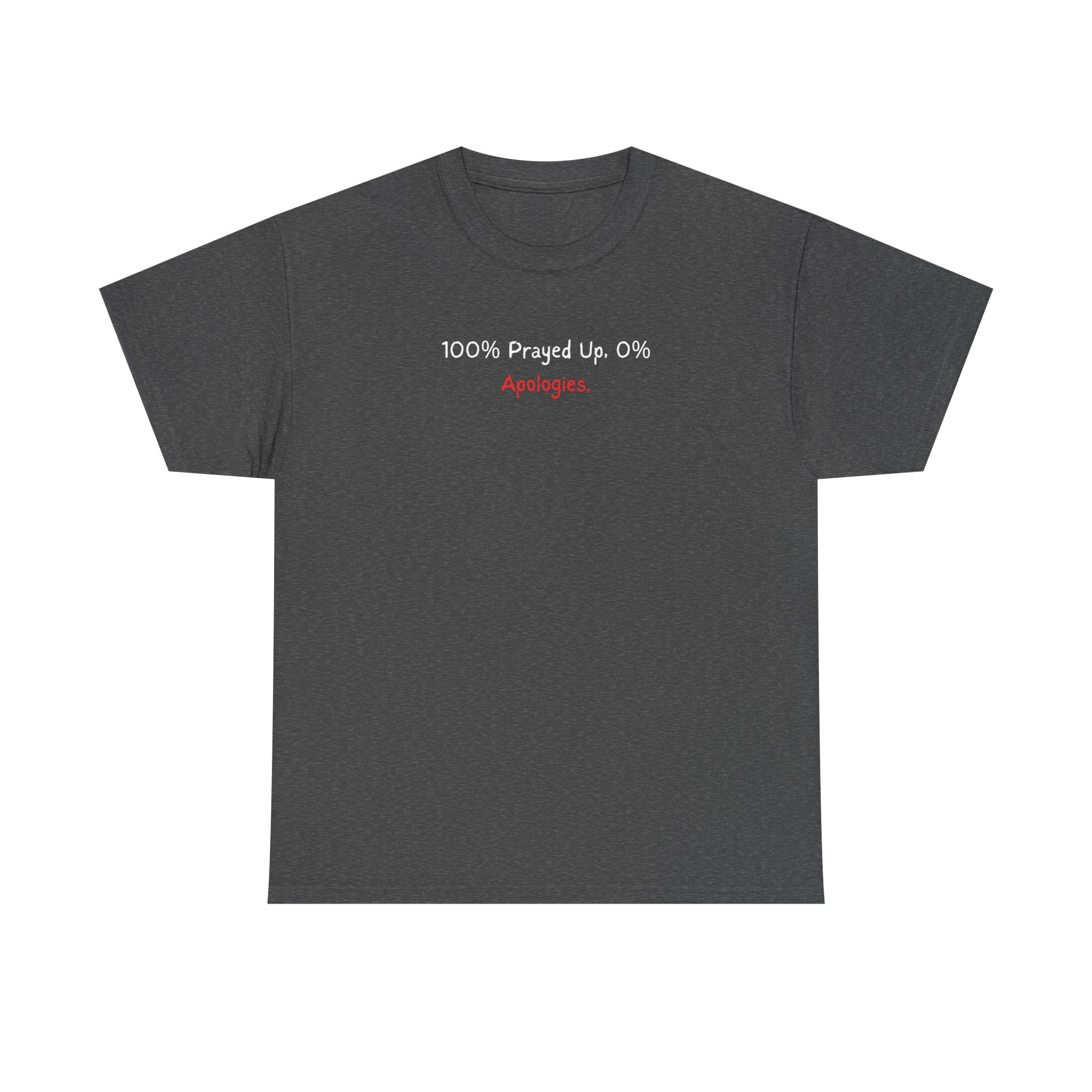 100% Prayed Up, 0% Apologies T-Shirt — Faith Bold Gospel Tee